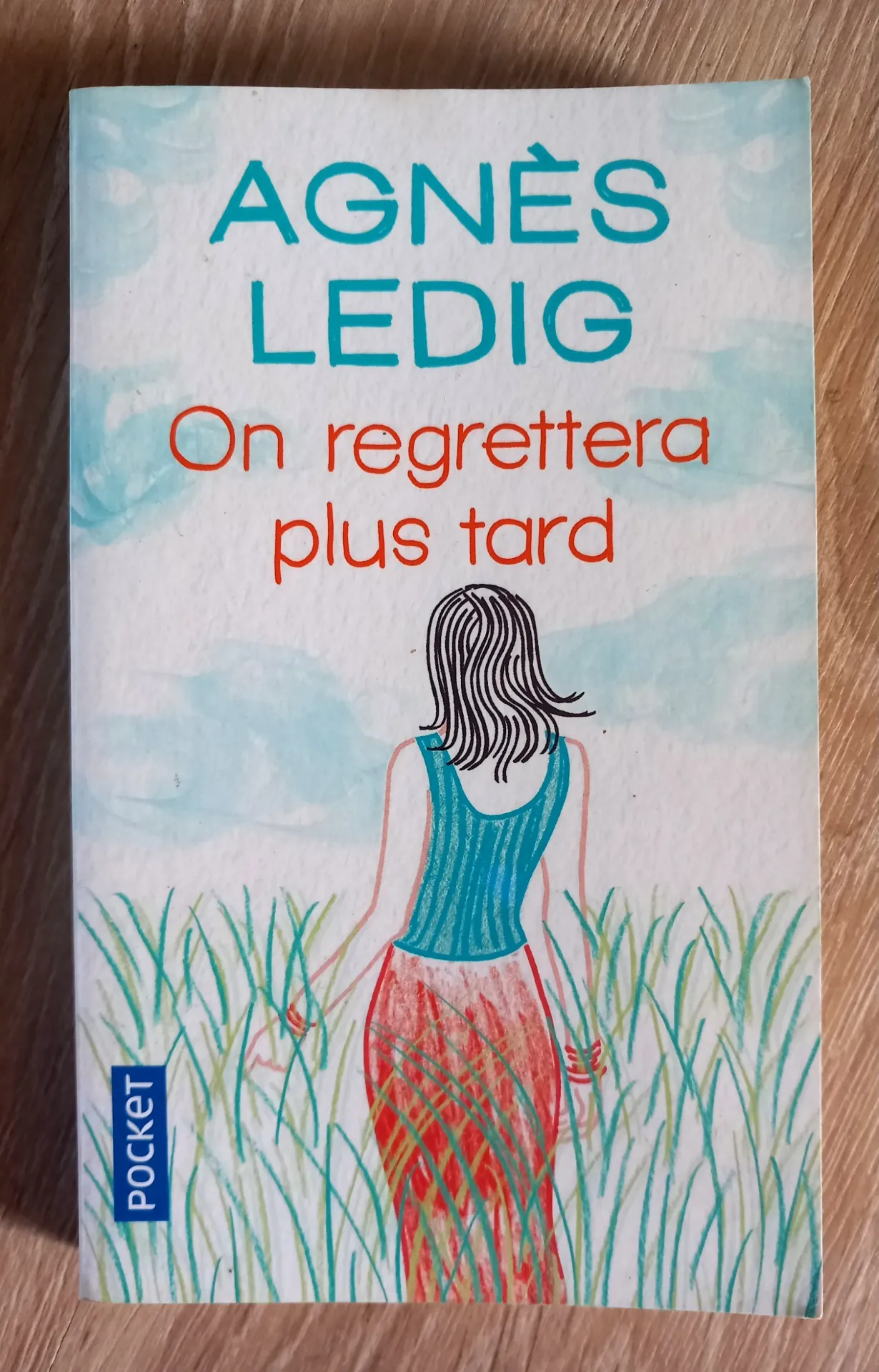 On regrettera plus tard. Auteur : Agnès Ledig