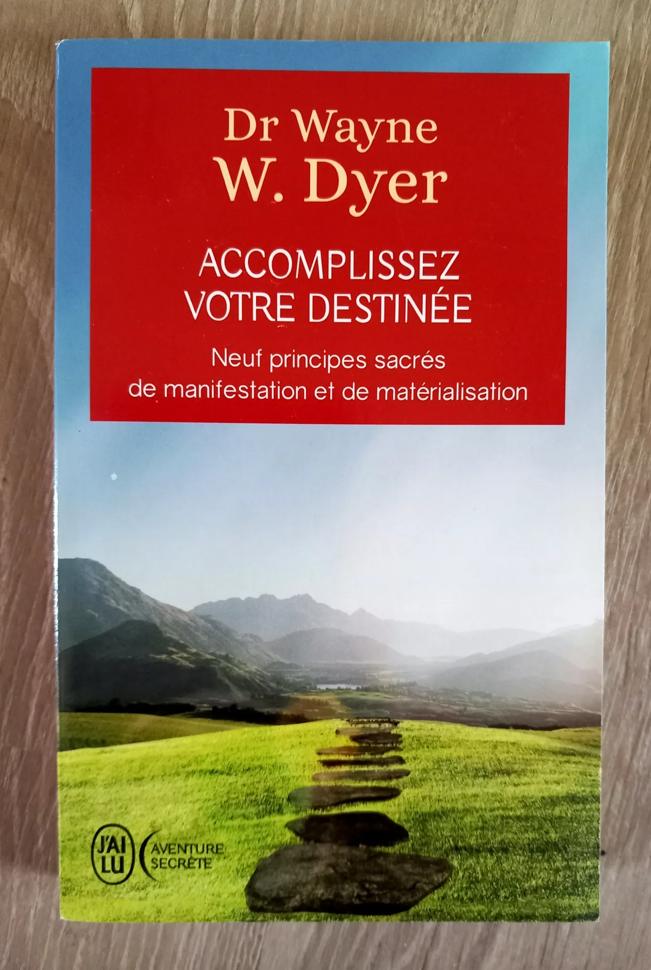 Accomplissez votre destinée (Dr Wayne W. Dyer)