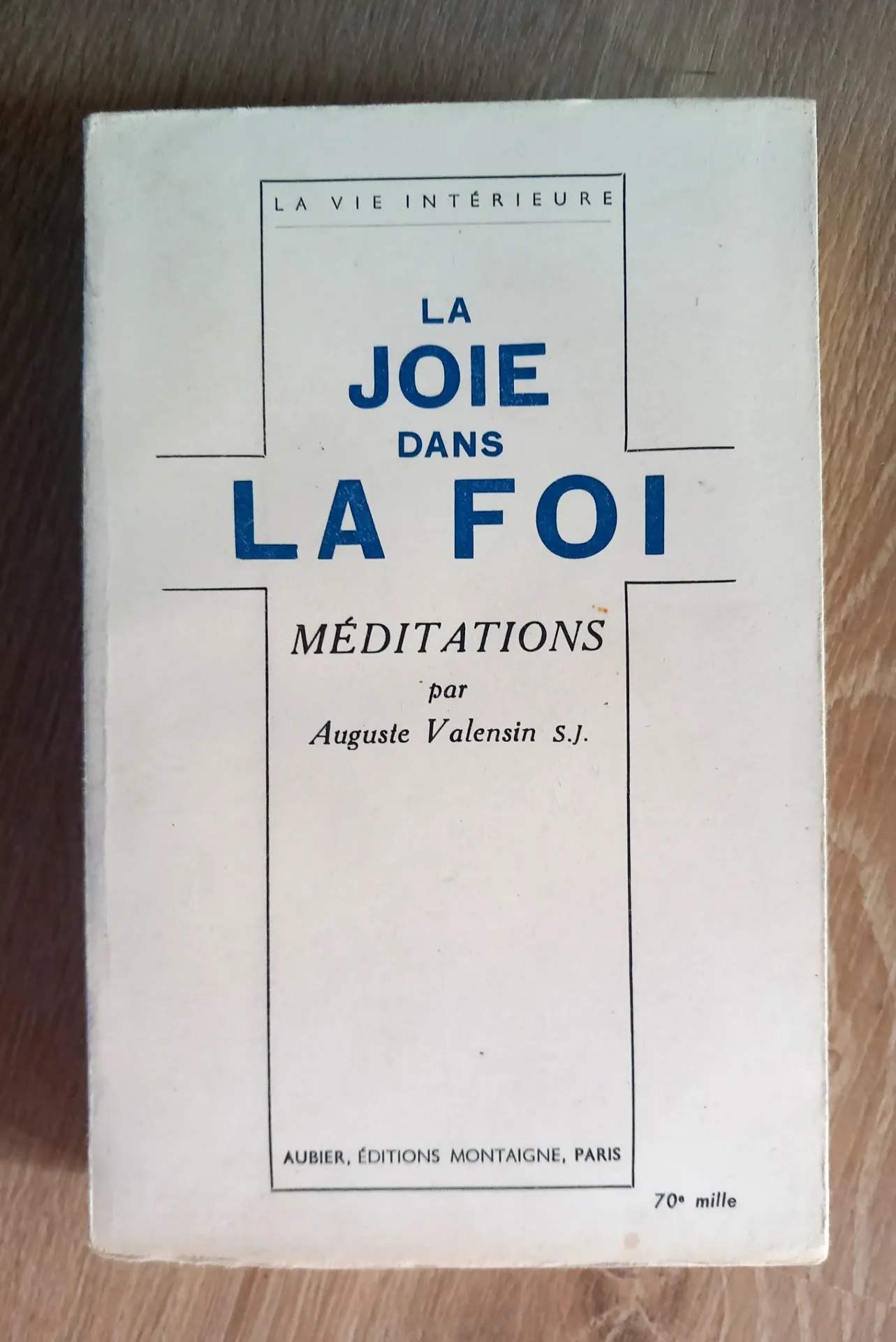 La joie dans la Foi, méditations (Auguste Valentin S.J.)