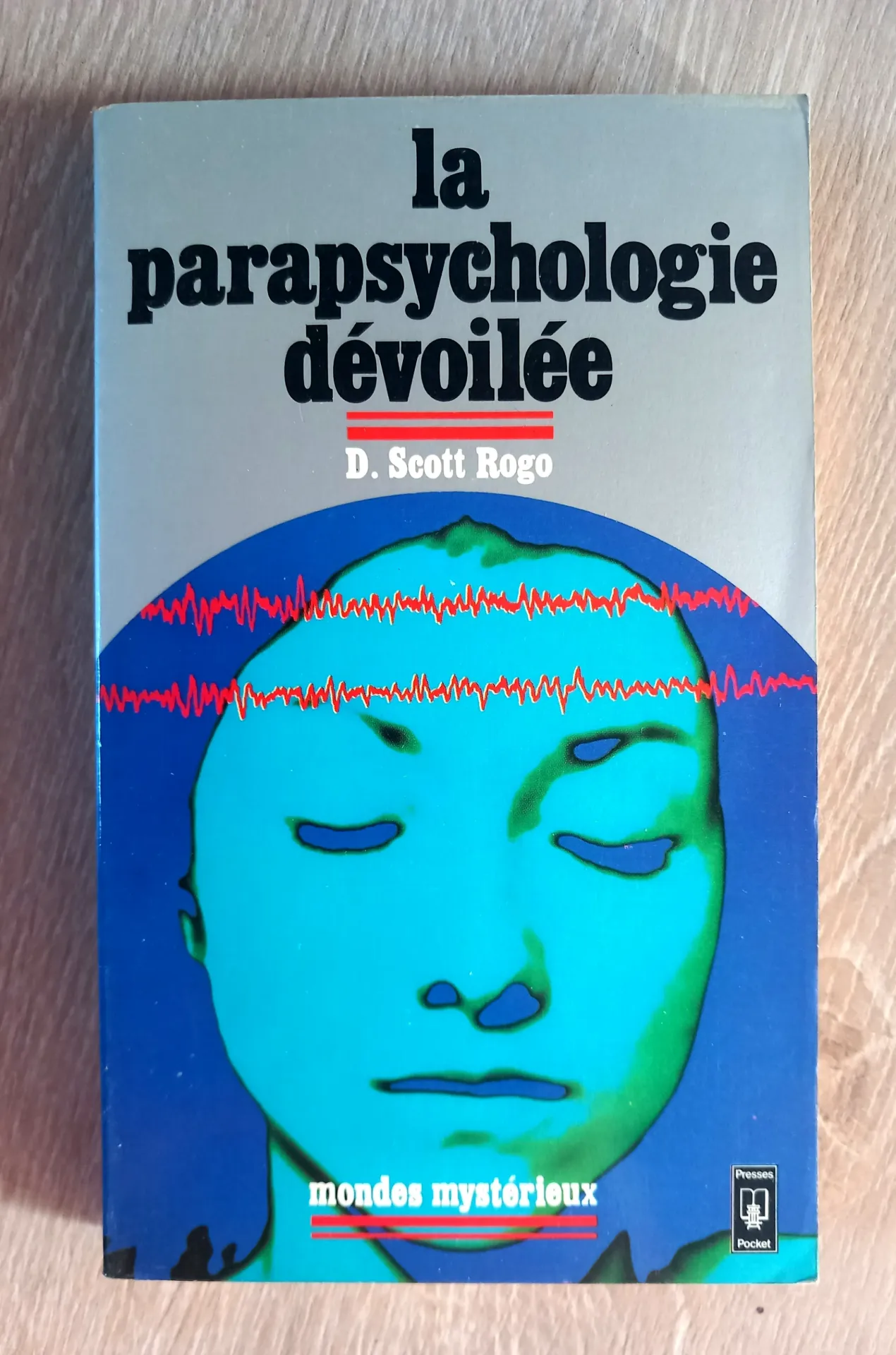La parapsychologie dévoilée (D. Scott Rogo)