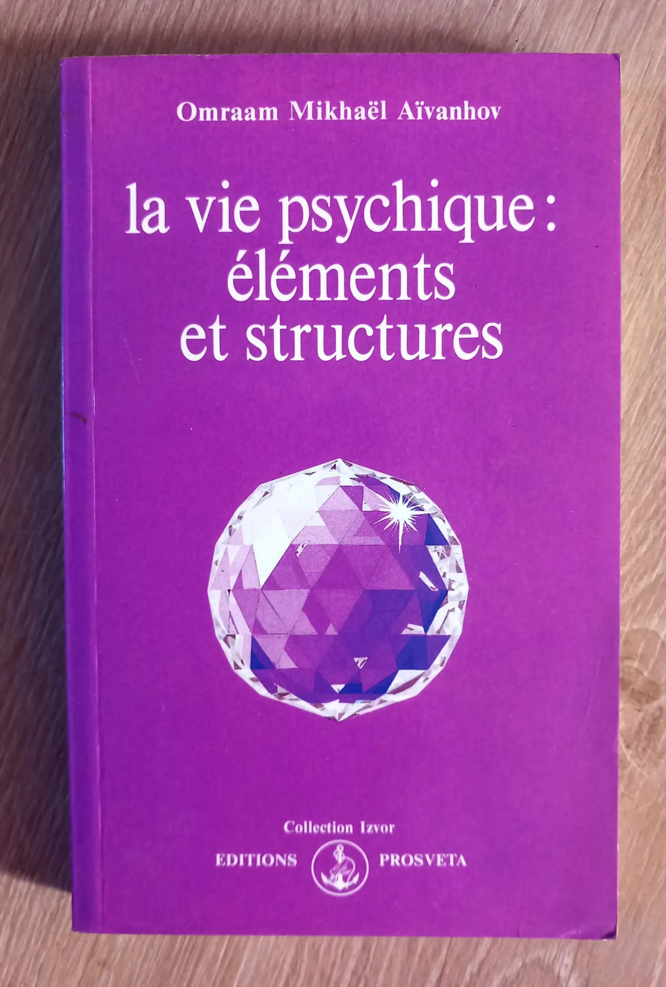 La vie psychique : éléments et structures (Omraam Mickhaël Aïvanhov)