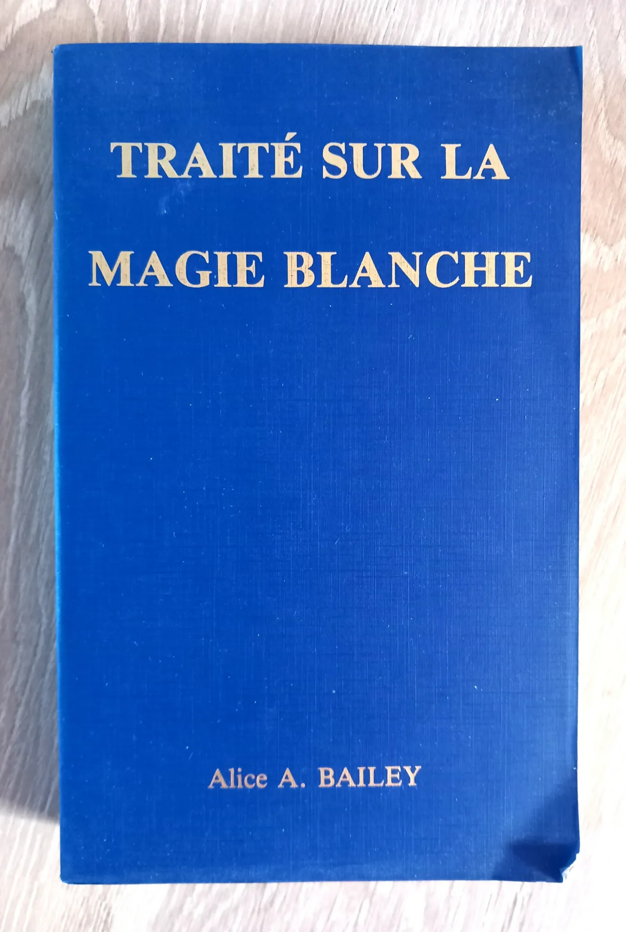 Traité sur la magie blanche ou le Sentier du disciple (Alice Ann Bailey)