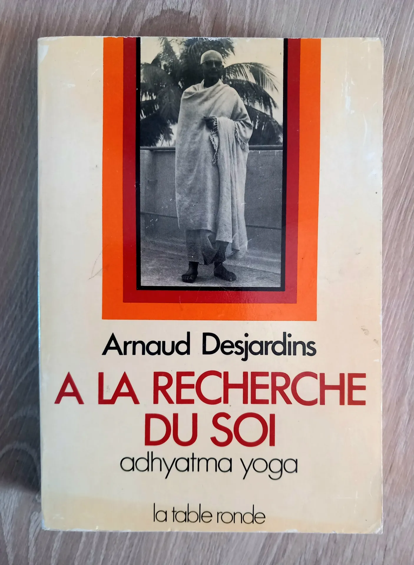 A la recherche du Soi - Adhyatma Yoga (Arnaud Desjardins)