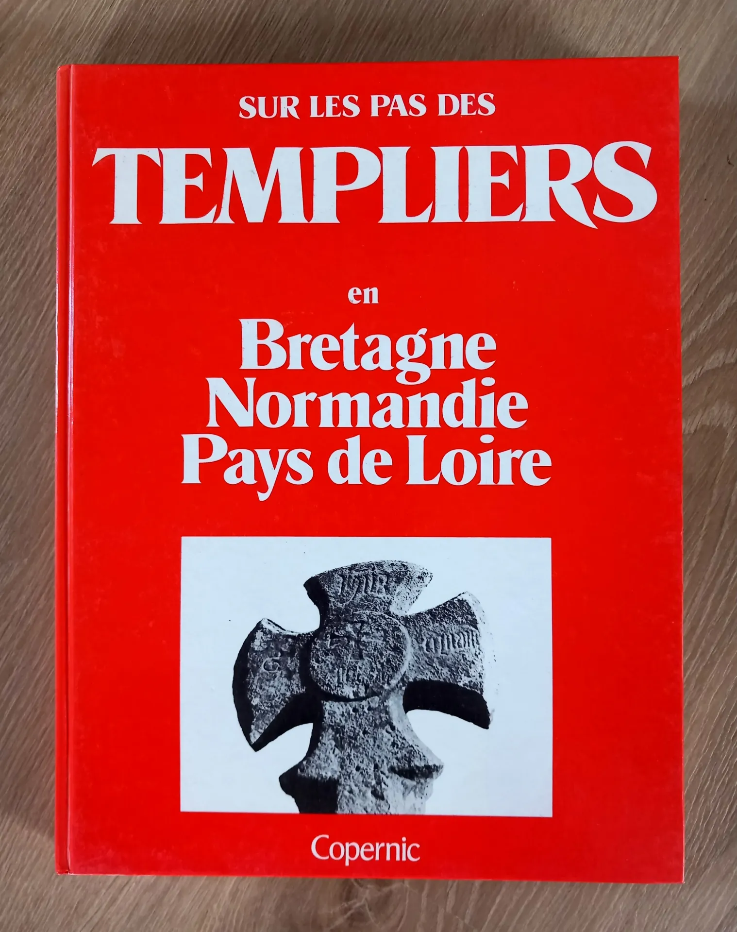 Sur les pas des Templiers en Bretagne, Normandie et Pays de Loire (M. Dumontier, N. Villeroux, G. Bernage, T. Barreau)