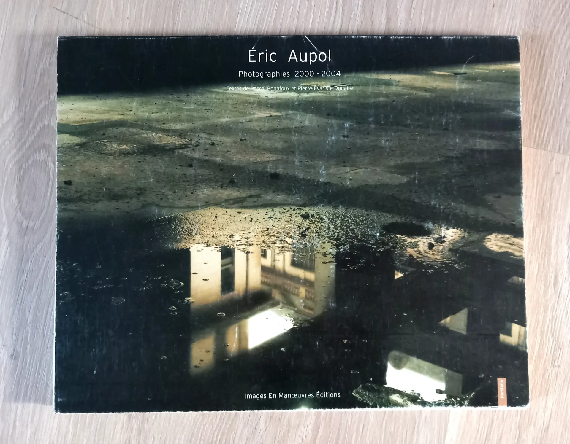 Eric Aupol : Photographies 2000 - 2004 (Pascal Bonafoux, Pierre-Evariste Douaire)