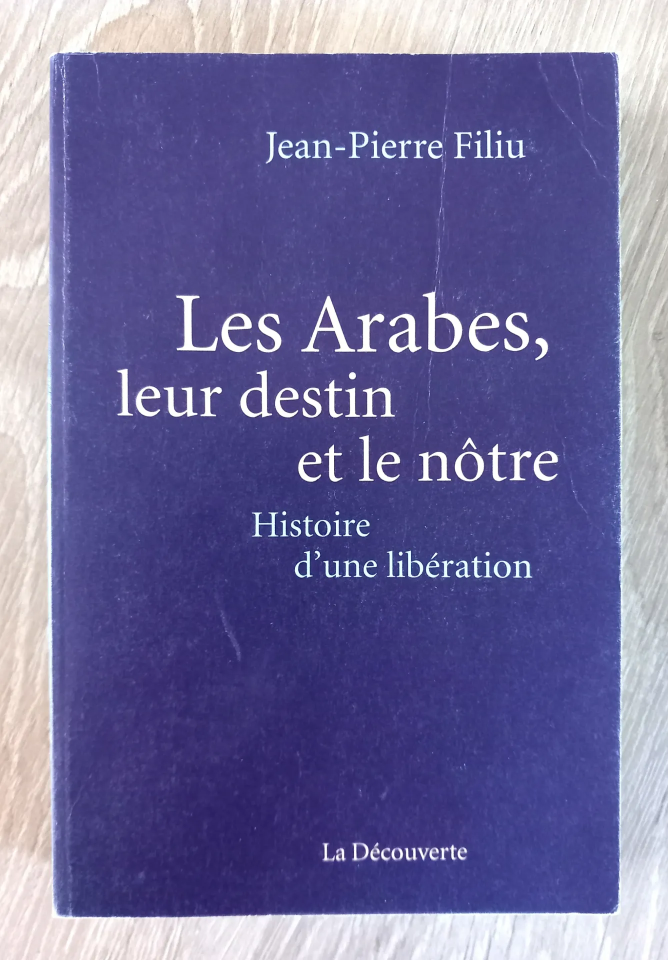 Les arabes, leur destin et le nôtre (Jean-Pierre Filiu)