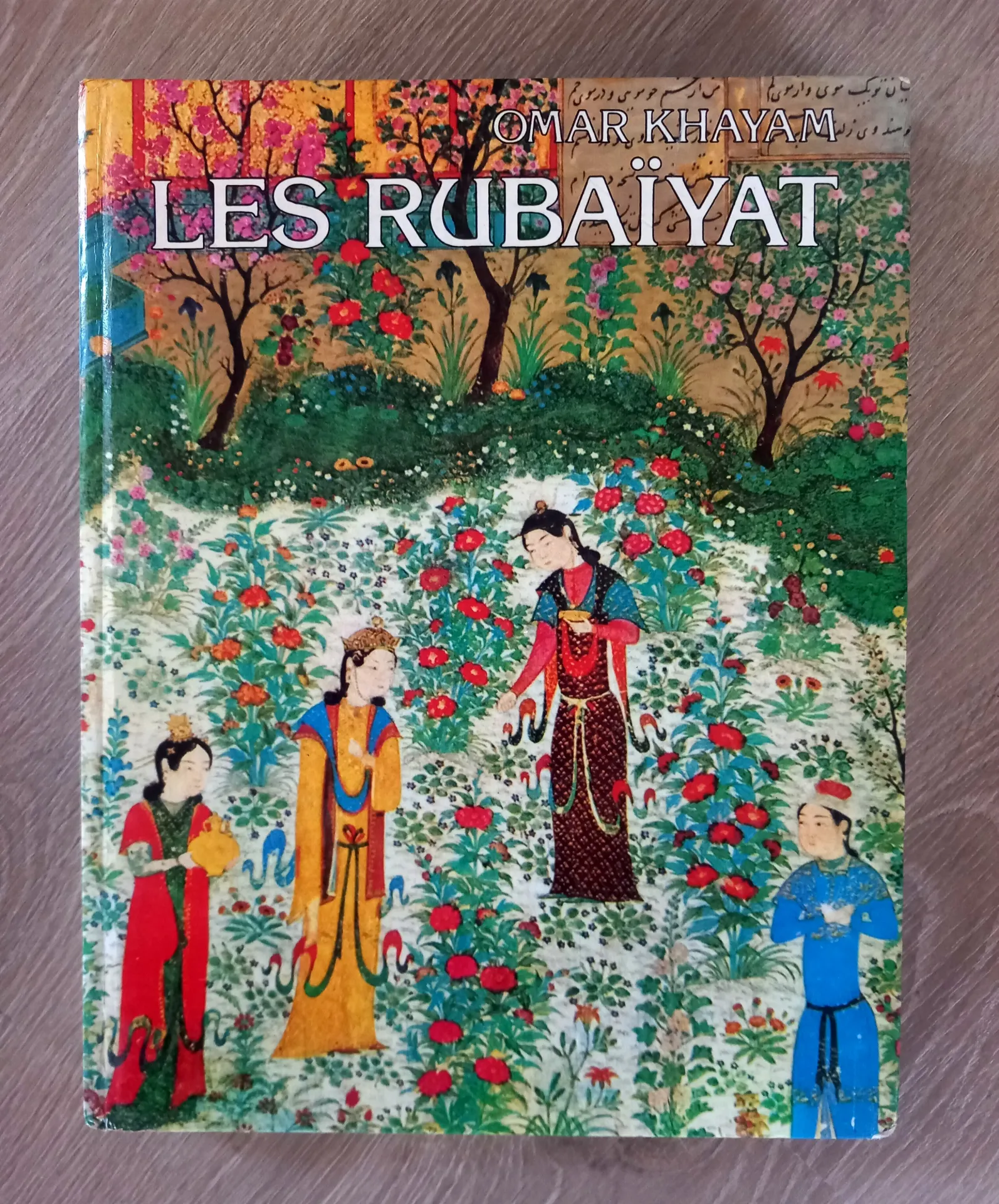 Les Rubaïyat - Miniatures persanes (Omar Khayam)