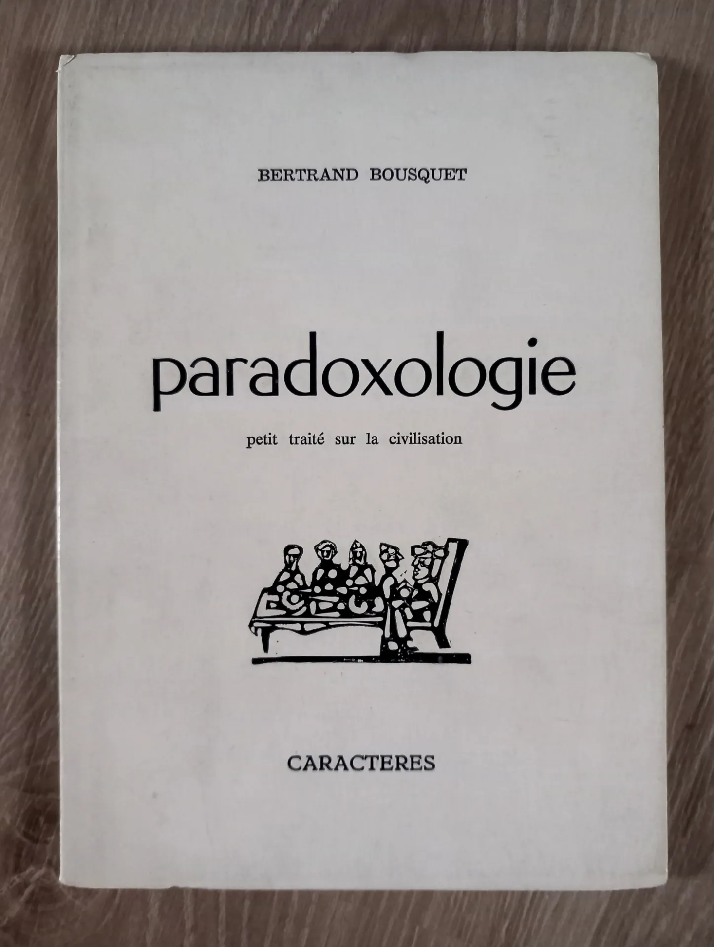 Paradoxologie - Petit traité sur la civilisation (Bertrand Bousquet)