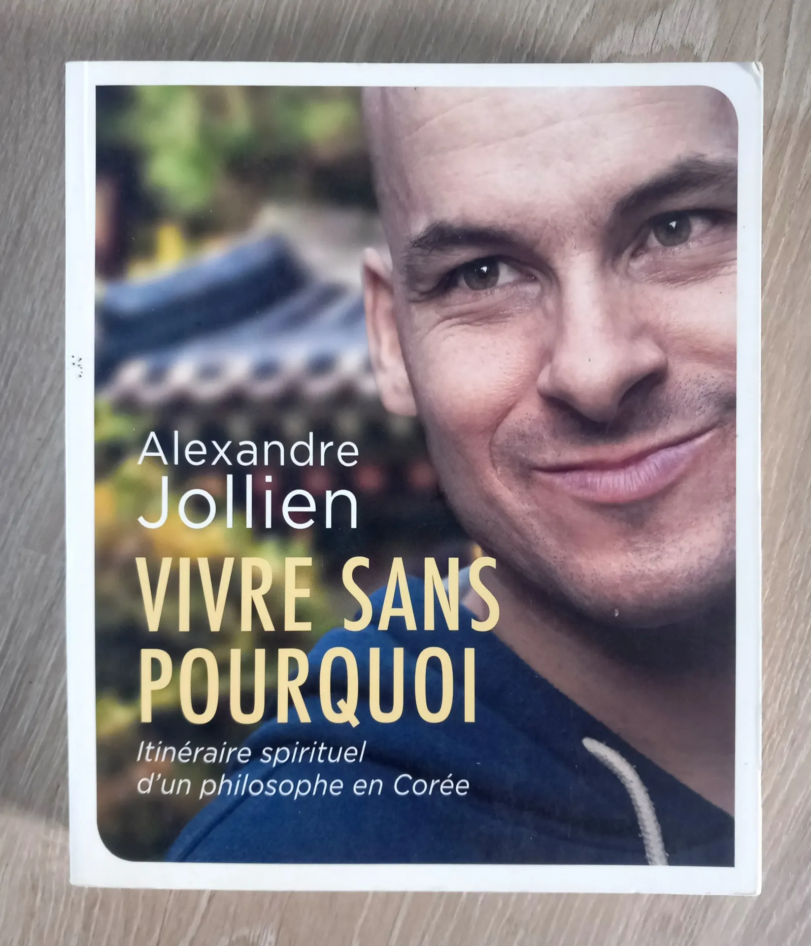 Vivre sans pourquoi (Alexandre Jollien)