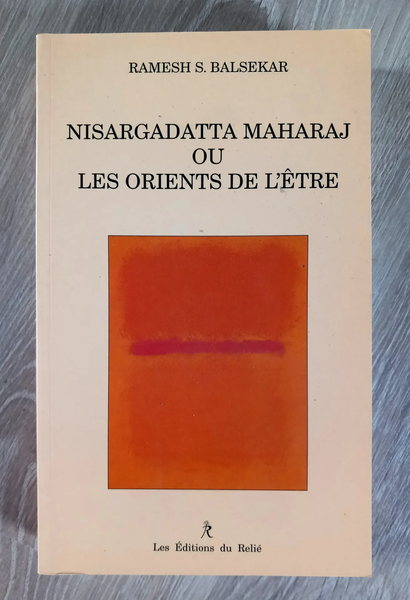 Nisargadatta Maharaj ou les Orients de l'Etre (Ramesh S. Balsekar)