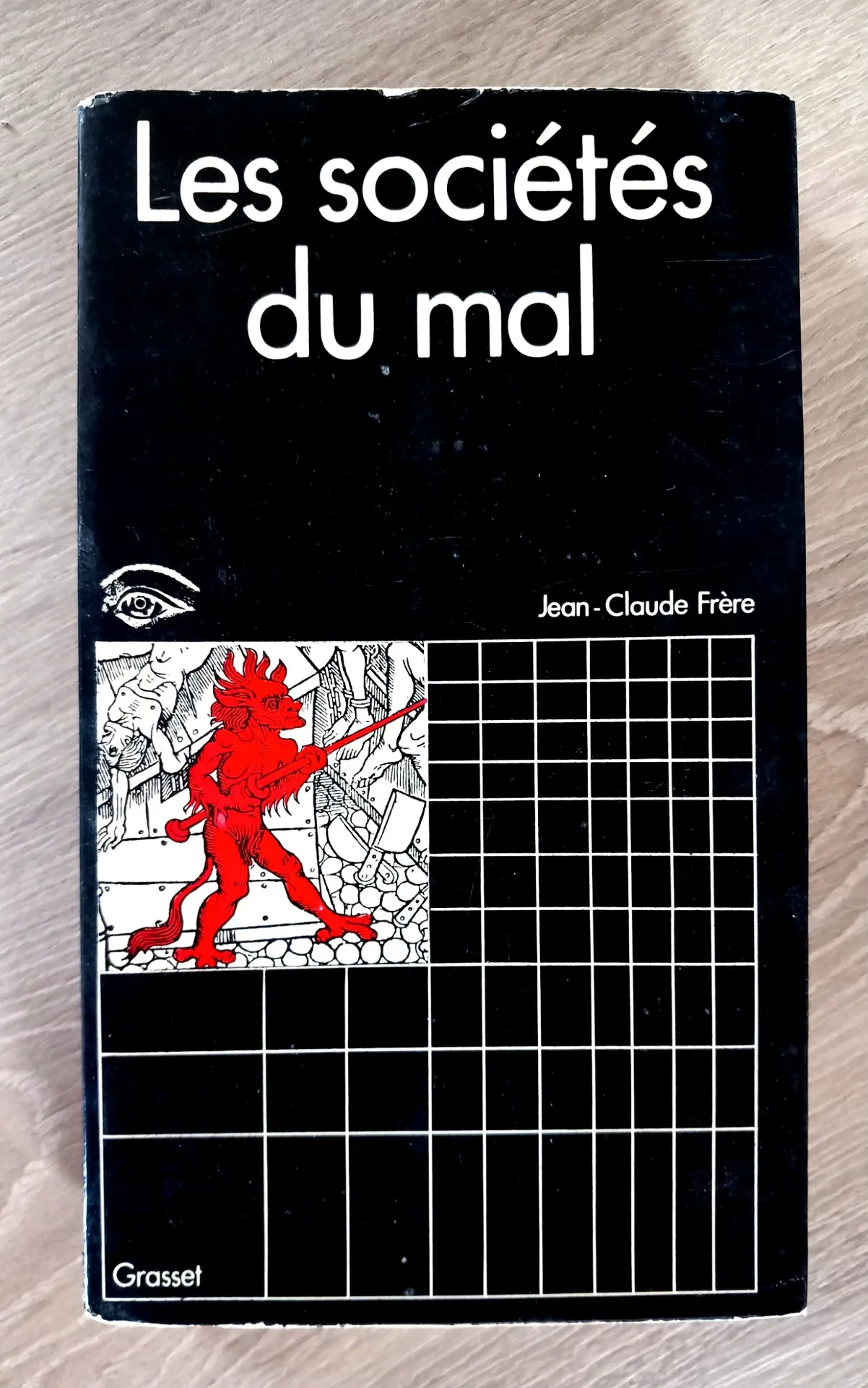 Les sociétés du mal ou le Diable hier et aujourd'hui (Jean-Claude Frère)