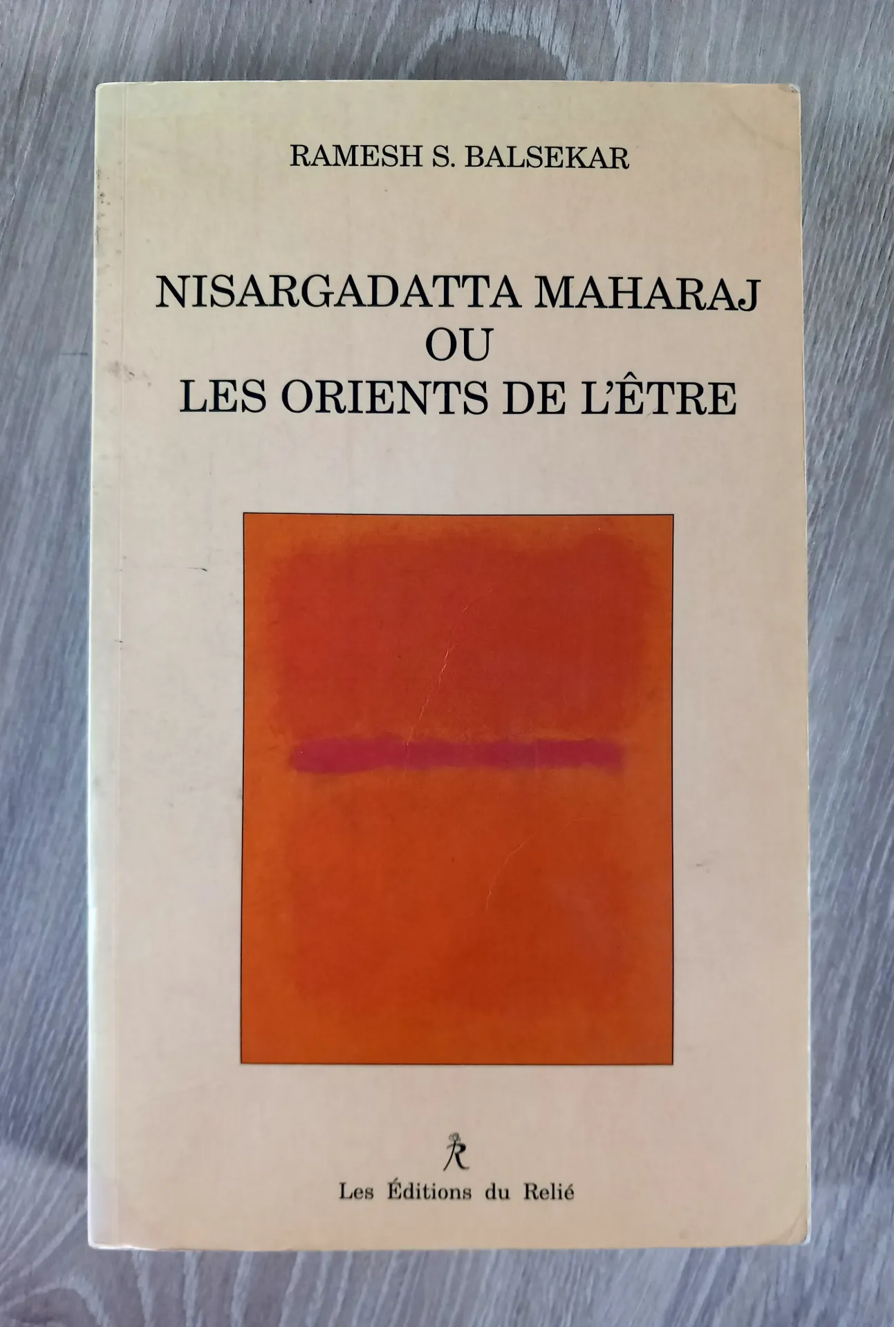 Nisargadatta Maharaj ou les Orients de l'Etre (Ramesh S. Balsekar)