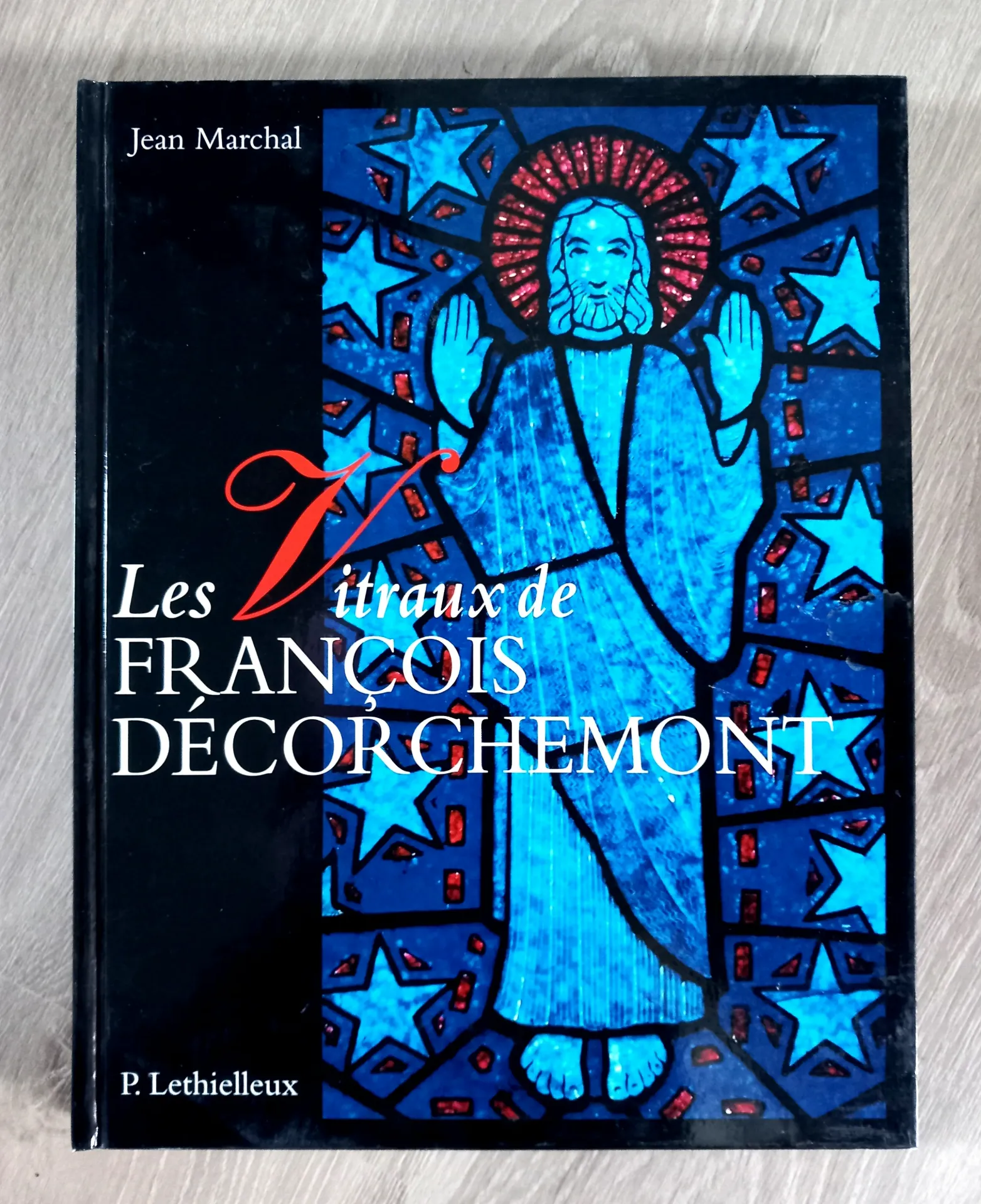 Les vitraux de François Décorchemont (Jean Marchal)