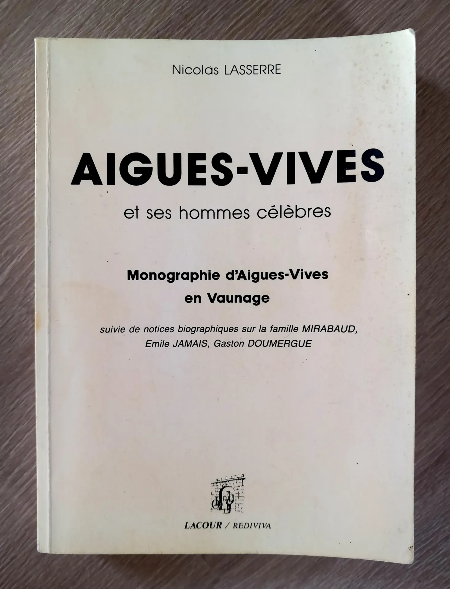 Aigues-vives et ses hommes célèbres (Nicolas Lasserre)