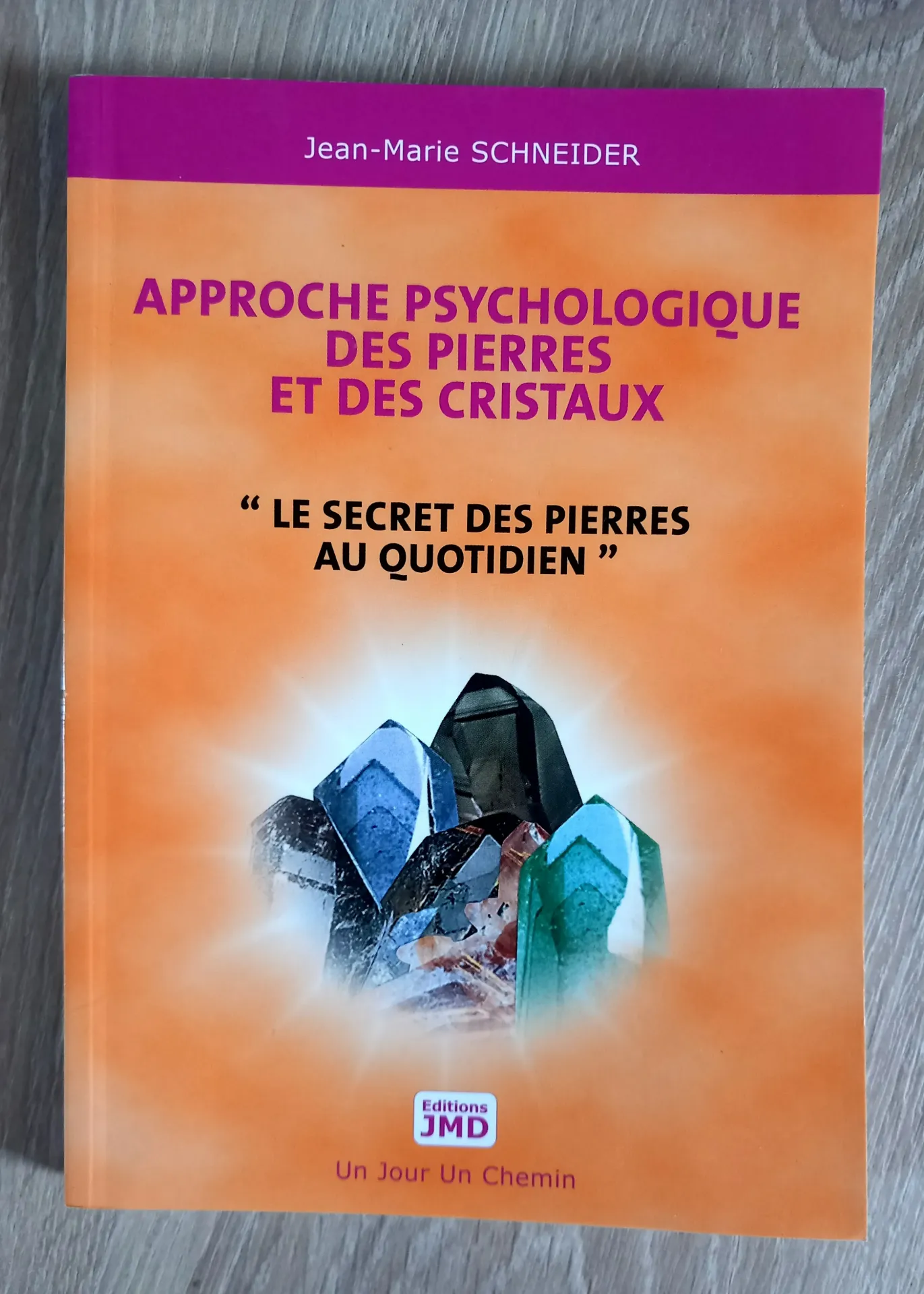 Approche psychologique des pierres et des cristaux (Jean-Marie Schneider)