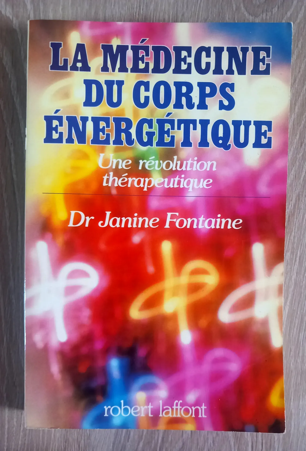La médecine du corps énergétique : une révolution thérapeutique (Dr Janine Fontaine)