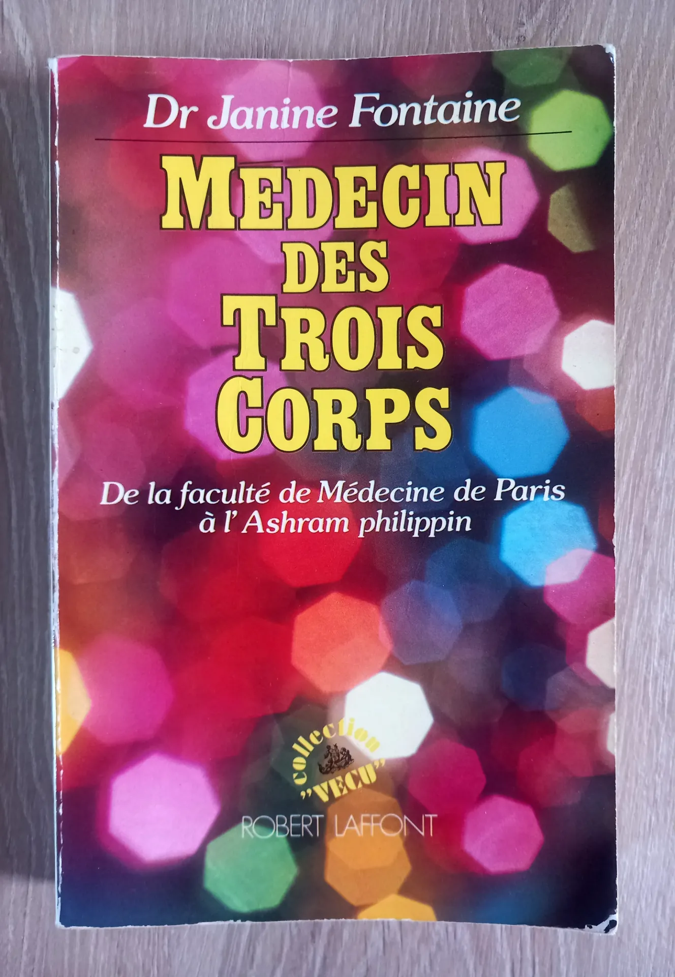 Médecin des trois corps : de la Médecine de Paris à l'Ashram philippin (Dr Janine Fontaine)
