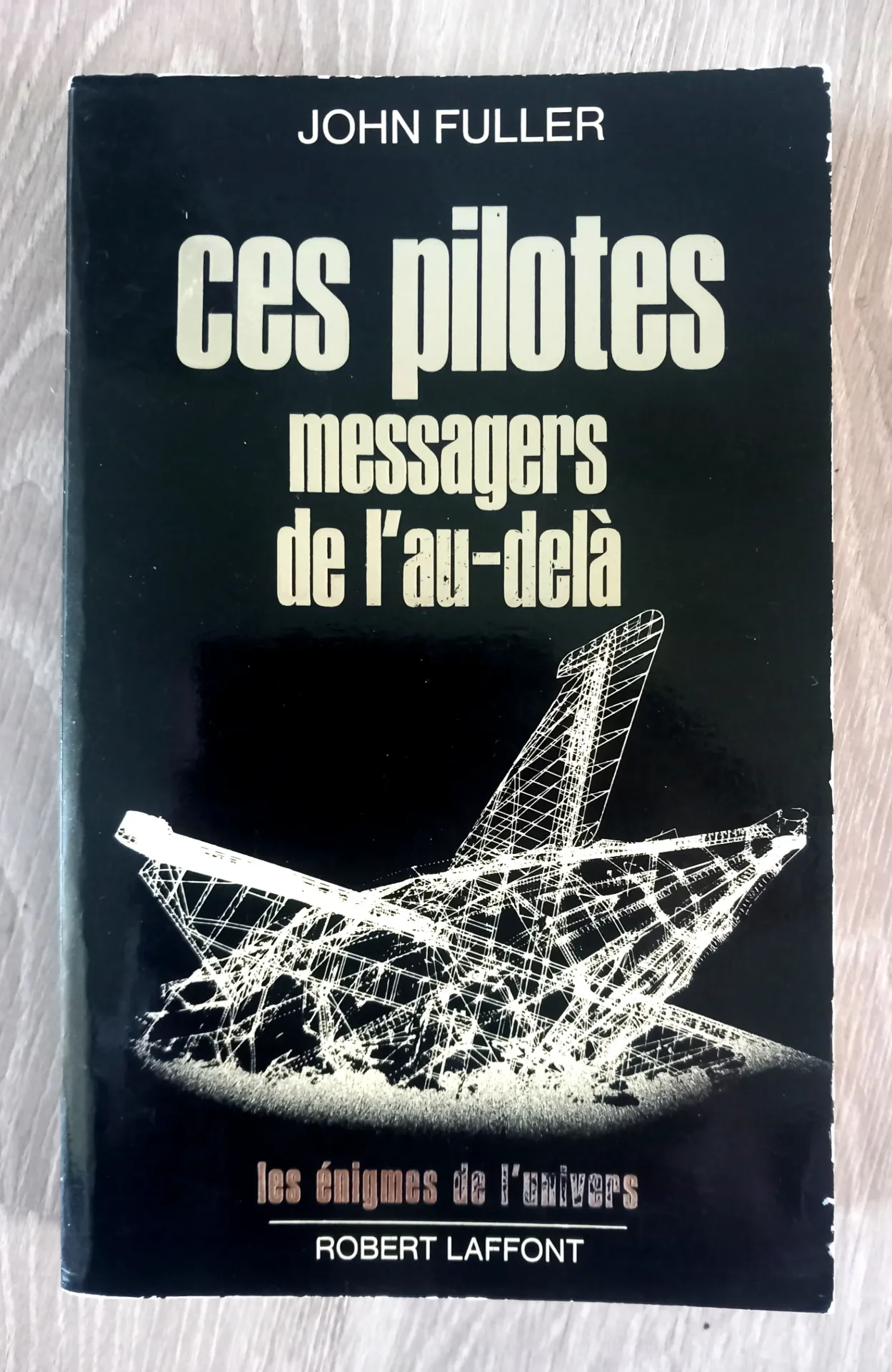 Ces pilotes, messagers de l'au-delà (John Fuller)