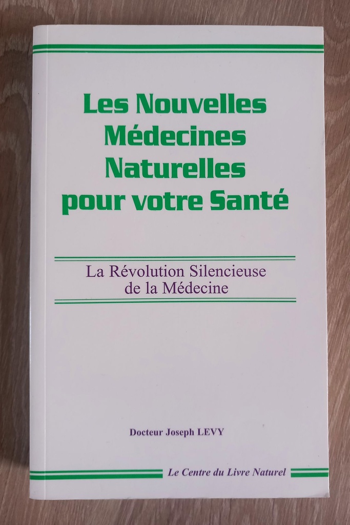 Les nouvelles médecines naturelles pour votre santé (Dr Joseph Levy)
