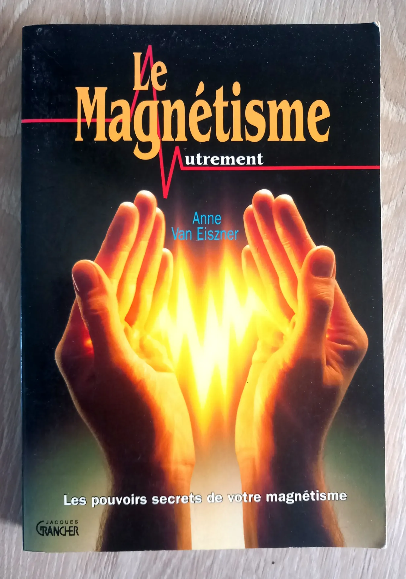 Le magnétisme autrement (Anne Van Eiszner)