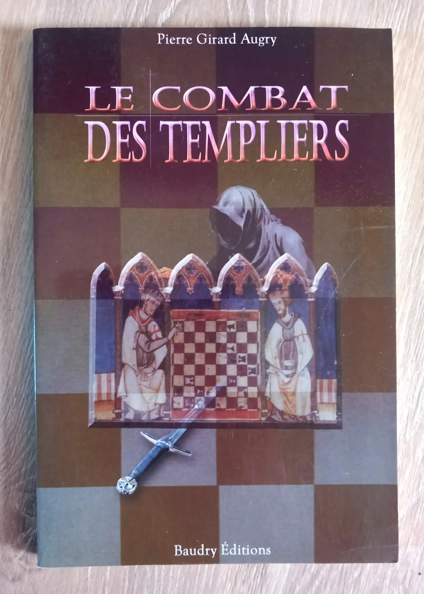 Le combat des templiers ou la guerre des fils de lumière (Pierre Girard Augry)