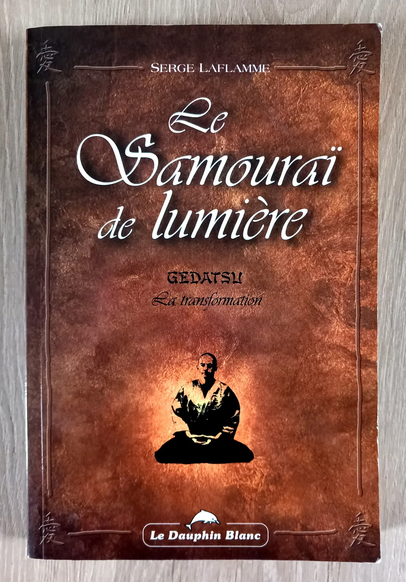 Le samouraï de lumière - Gedatsu, la transformation (Serge Laflamme)