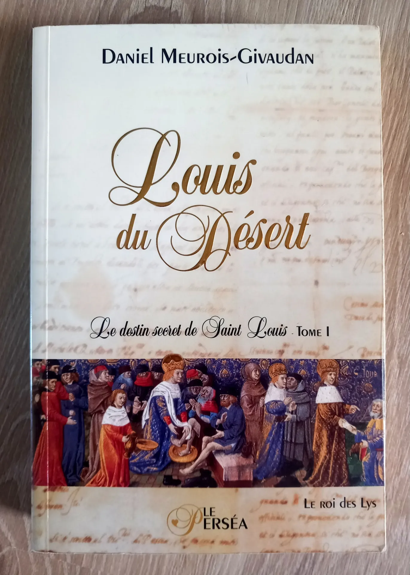 Louis du désert, le destin secret de Saint Louis, T1 : le Roi des Lys (Daniel Meurois-Givaudan)