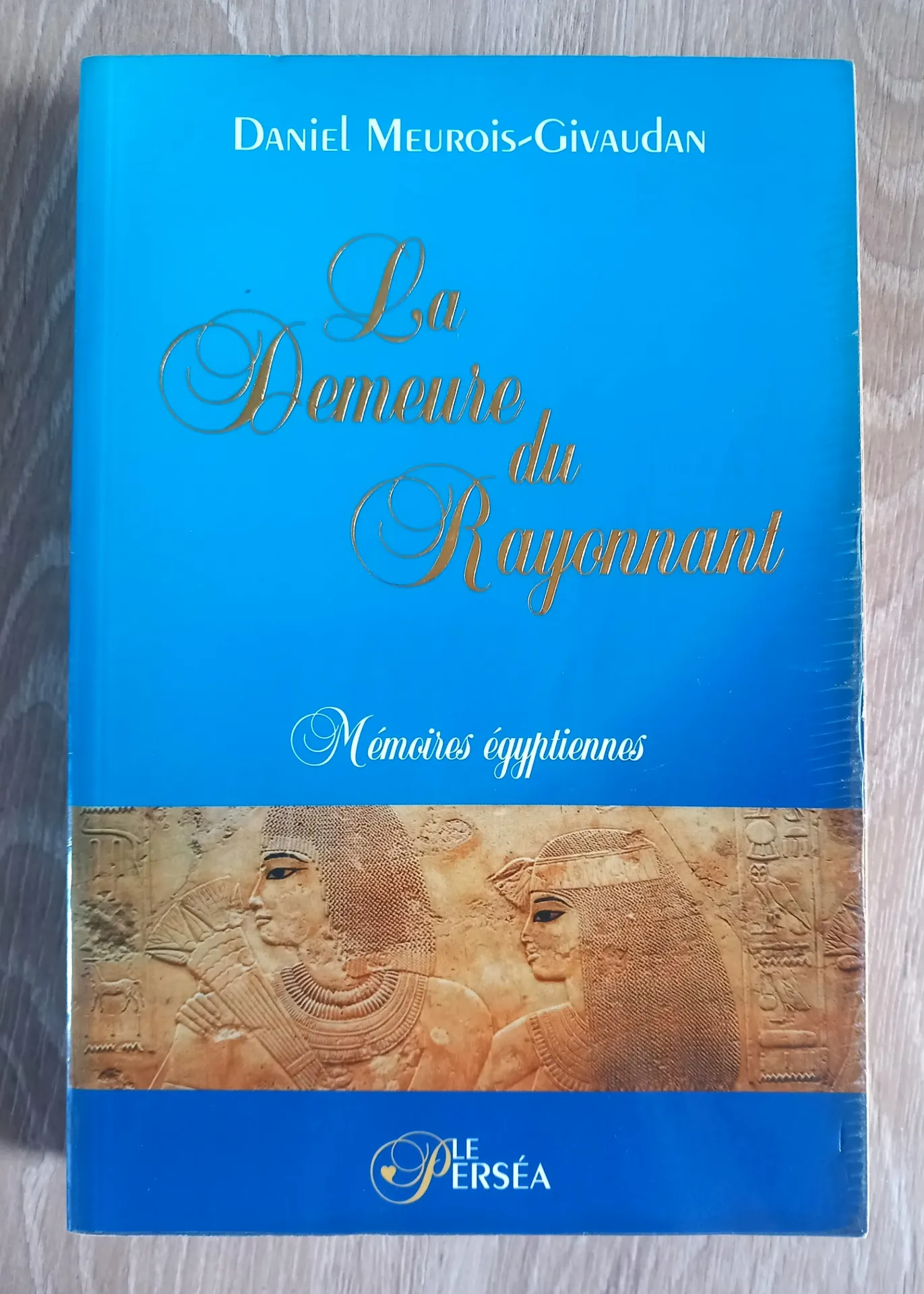 La demeure du rayonnement : mémoires égyptiennes (Daniel Meurois-Givaudan)