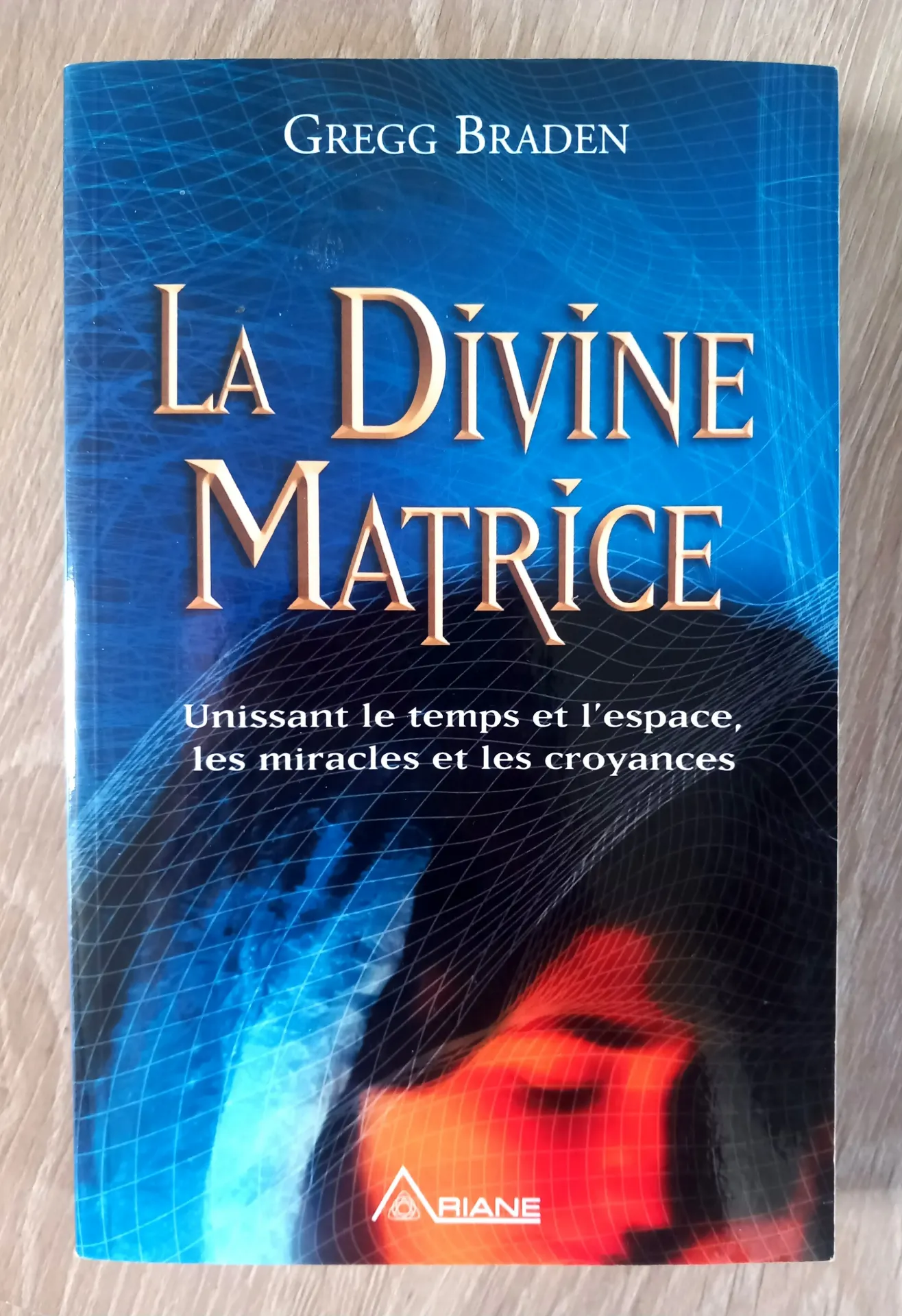 La Divine Matrice (Gregg Braden)
