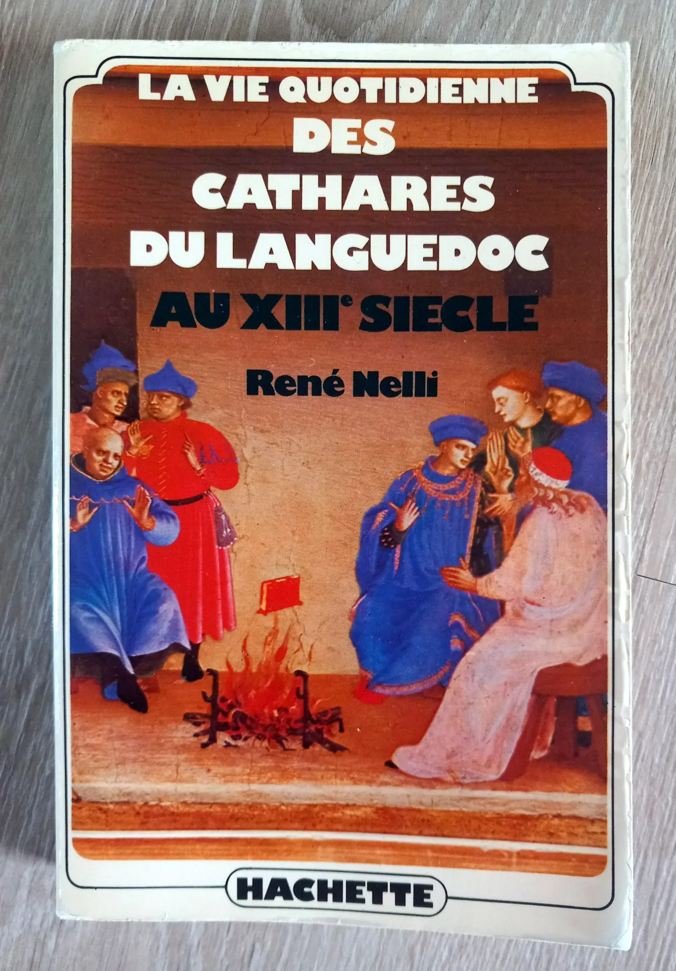 La vie quotidienne des cathares du Languedoc au XIIIe siècle (René Nelli)