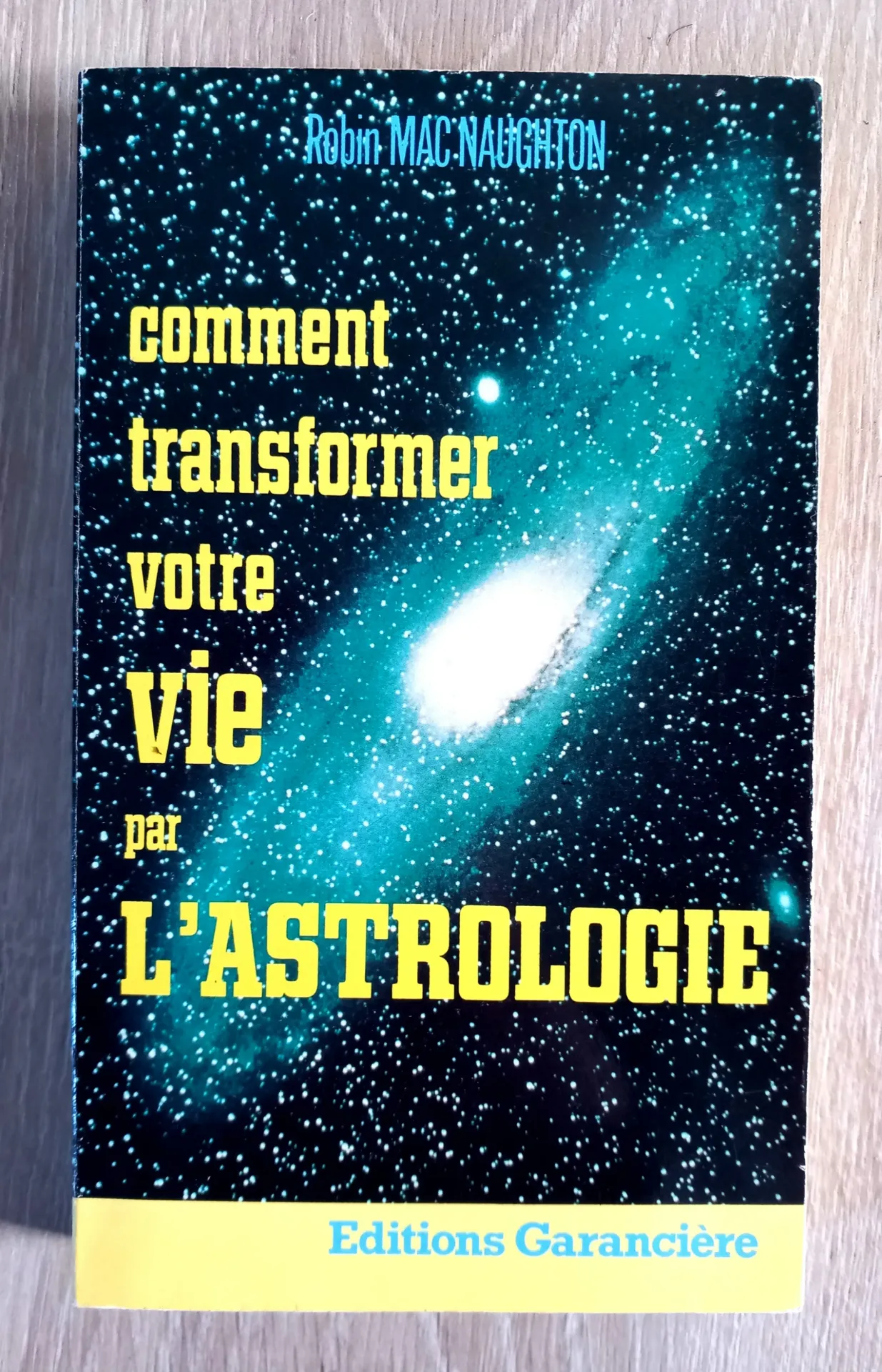 Comment transformer sa vie par l'Astrologie (Robin Mac Naughton)