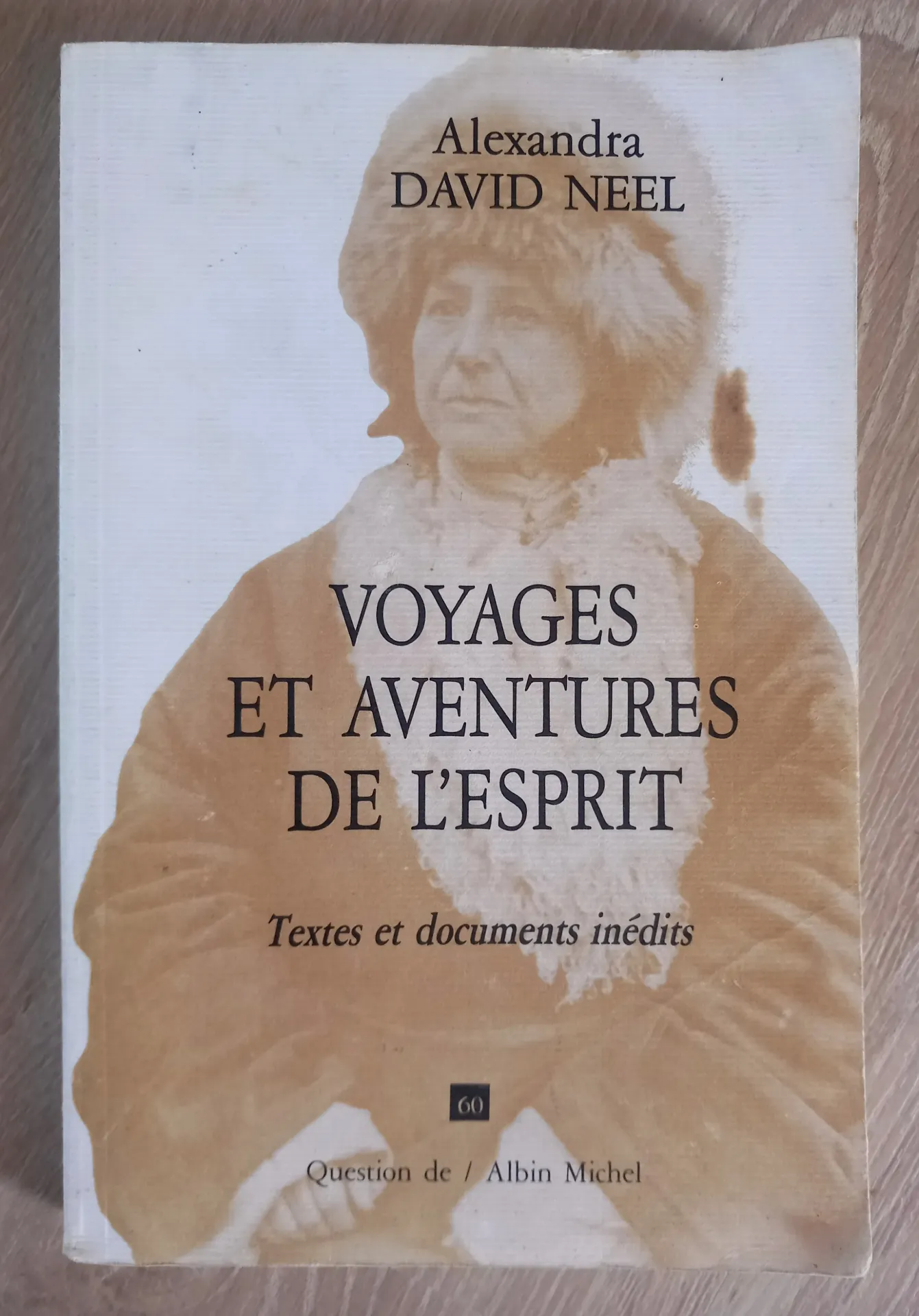 Question de : Voyages et aventures de l'esprit (Alexandra David Néel)