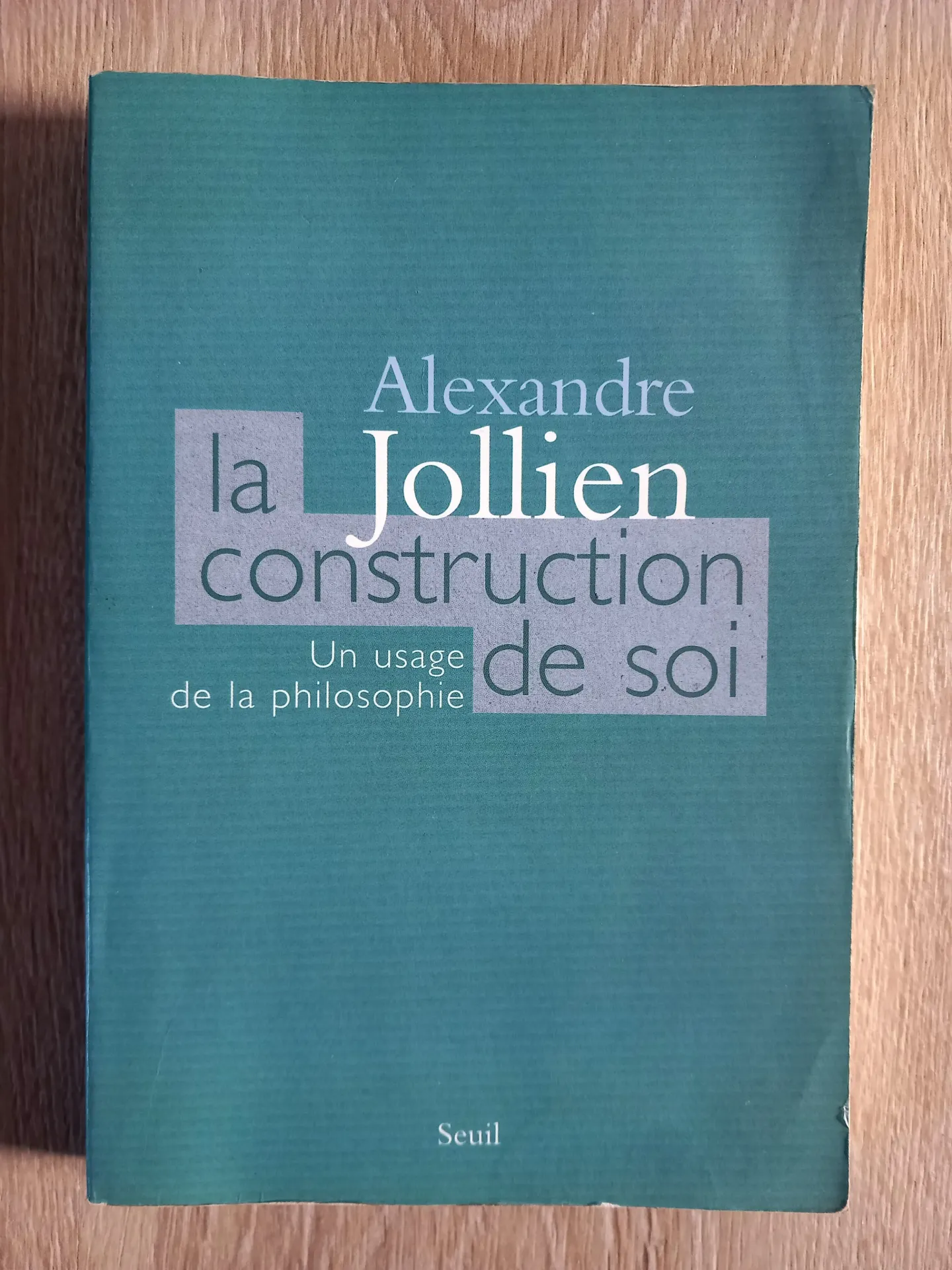 La construction de soi - Un usage de la philosophie (Alexandre Jollien)
