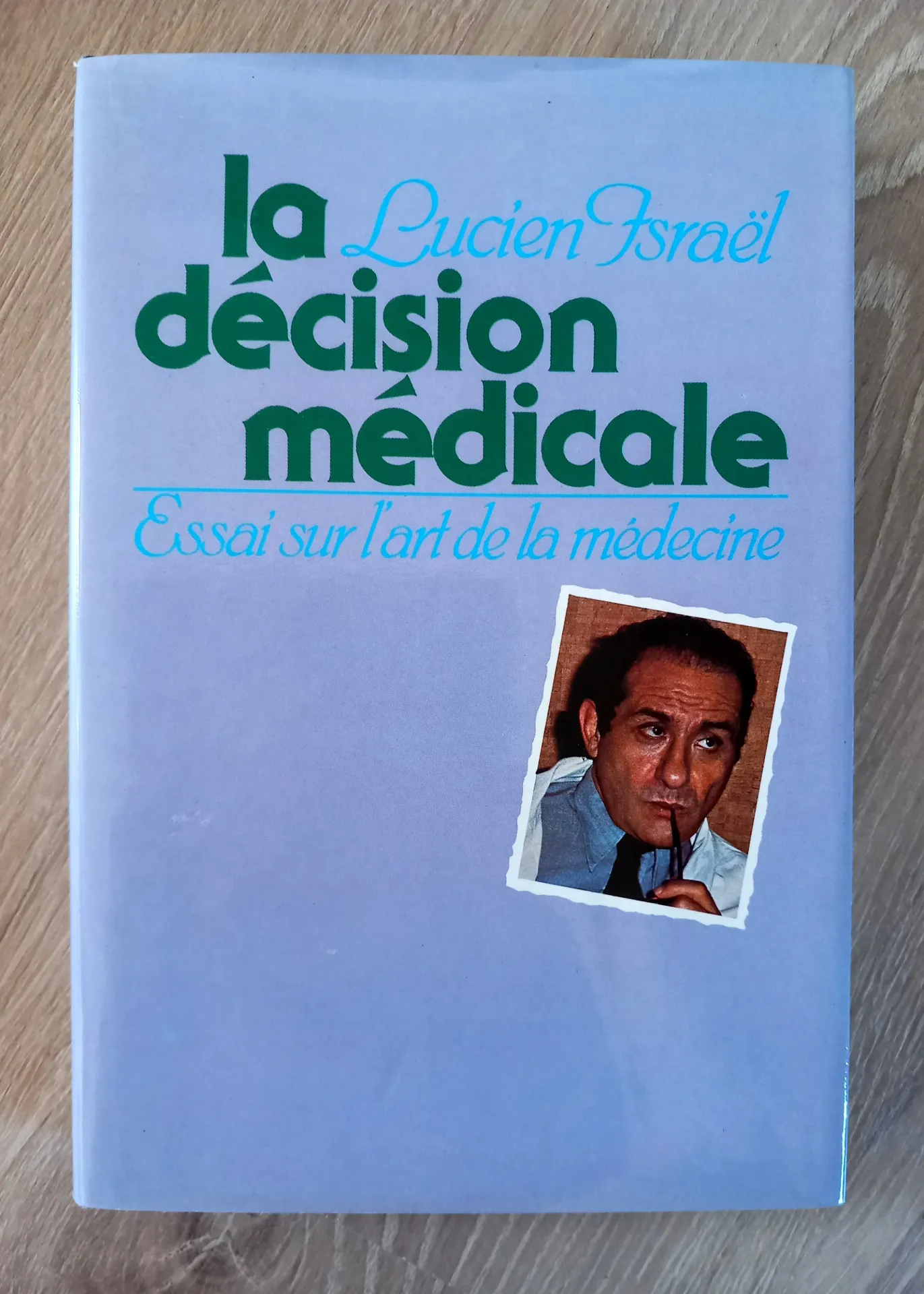 La decision médicale. Essai sur l'art de la médecine (Lucien Israël)