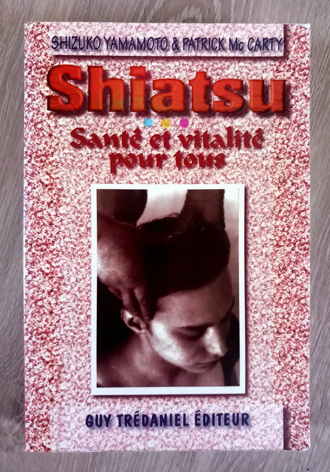 Shiatsu, santé et vitalité pour tous (Shizuko Yamamoto et Patrick Mc Carty)