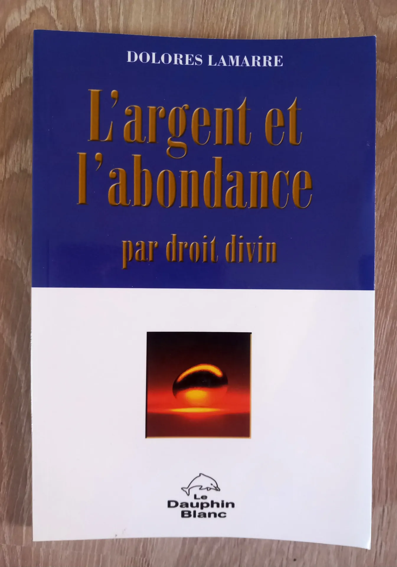 L'argent et l'abondance par droit divin (Dolores Lamarre)