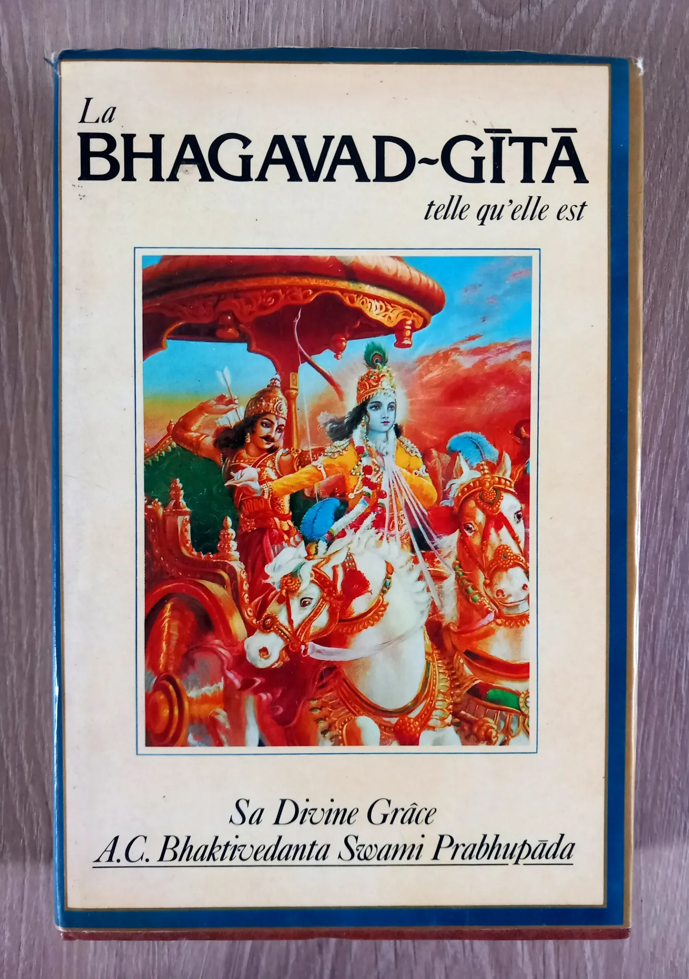 La Bhagavad-Gîtâ, telle qu'elle est (Sa divine grâce A.C. Bhaktivedanta Swami Prabhupada)