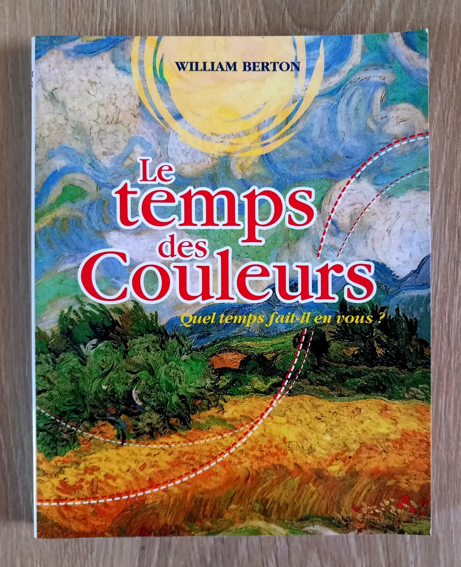 Le temps des couleurs. Quel temps fait-il en vous ? (William Berton)