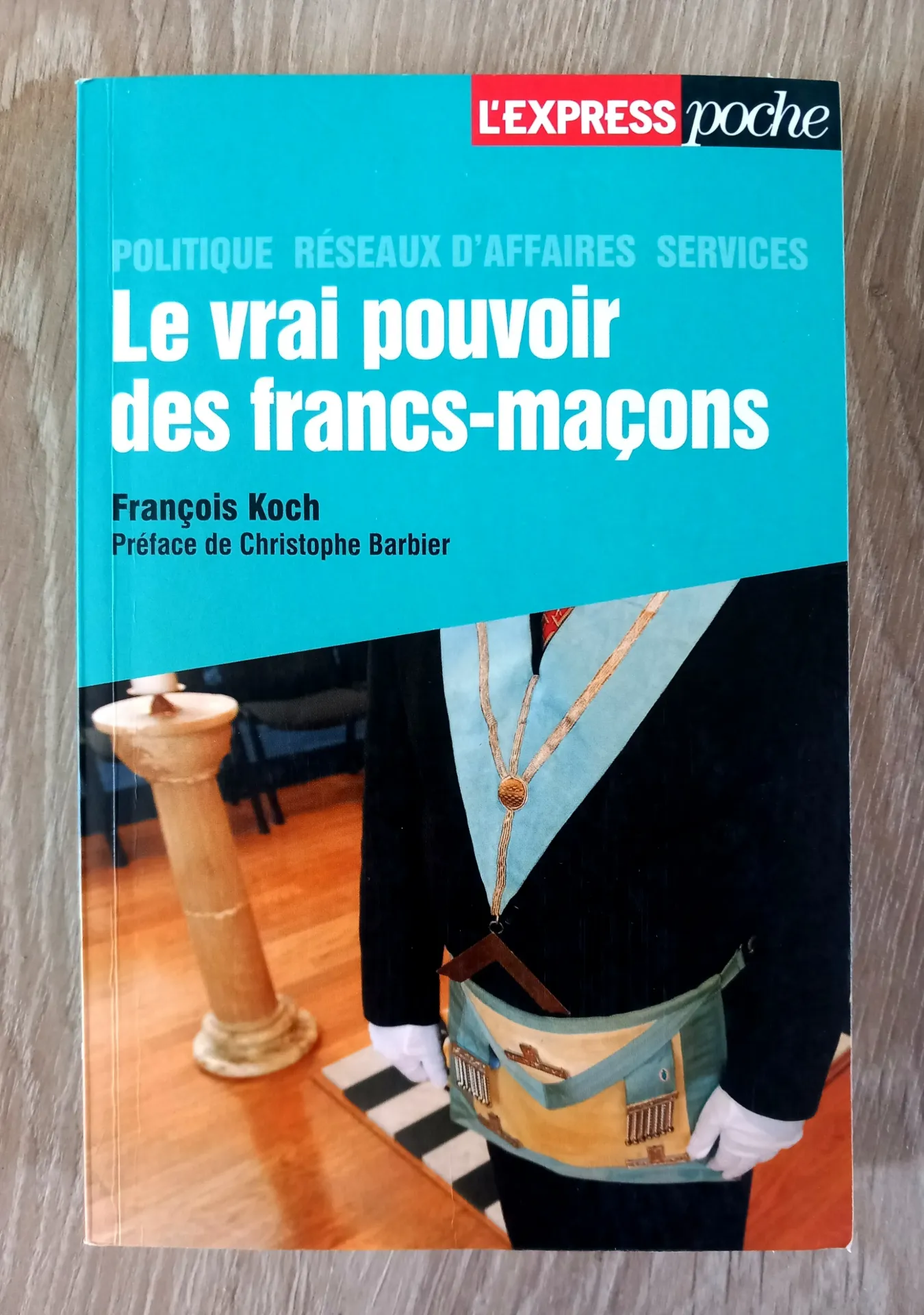 Le vrai pouvoir des francs-maçons (François Koch)