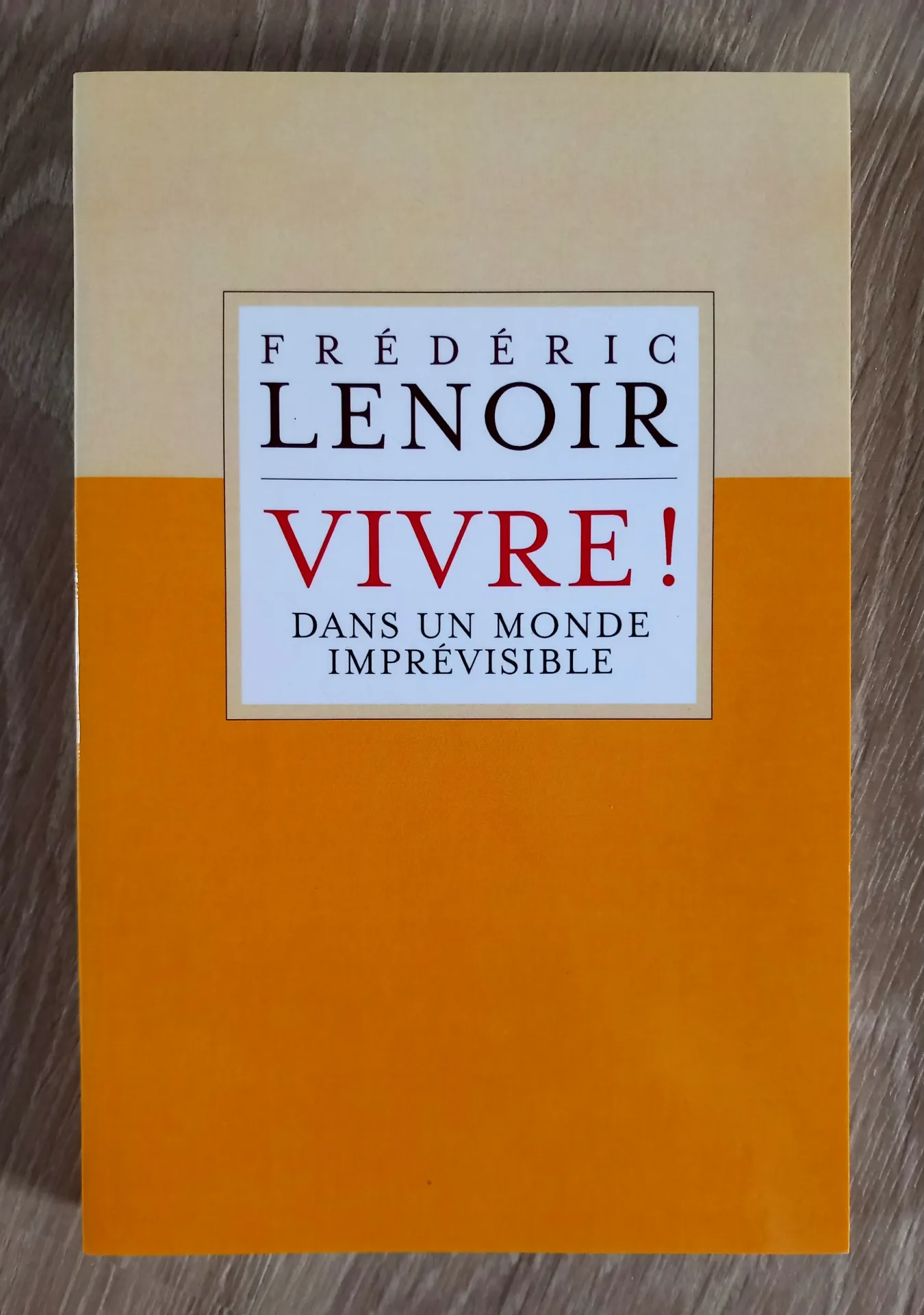 Vivre ! Dans un monde imprévisible (Frédéric Lenoir)