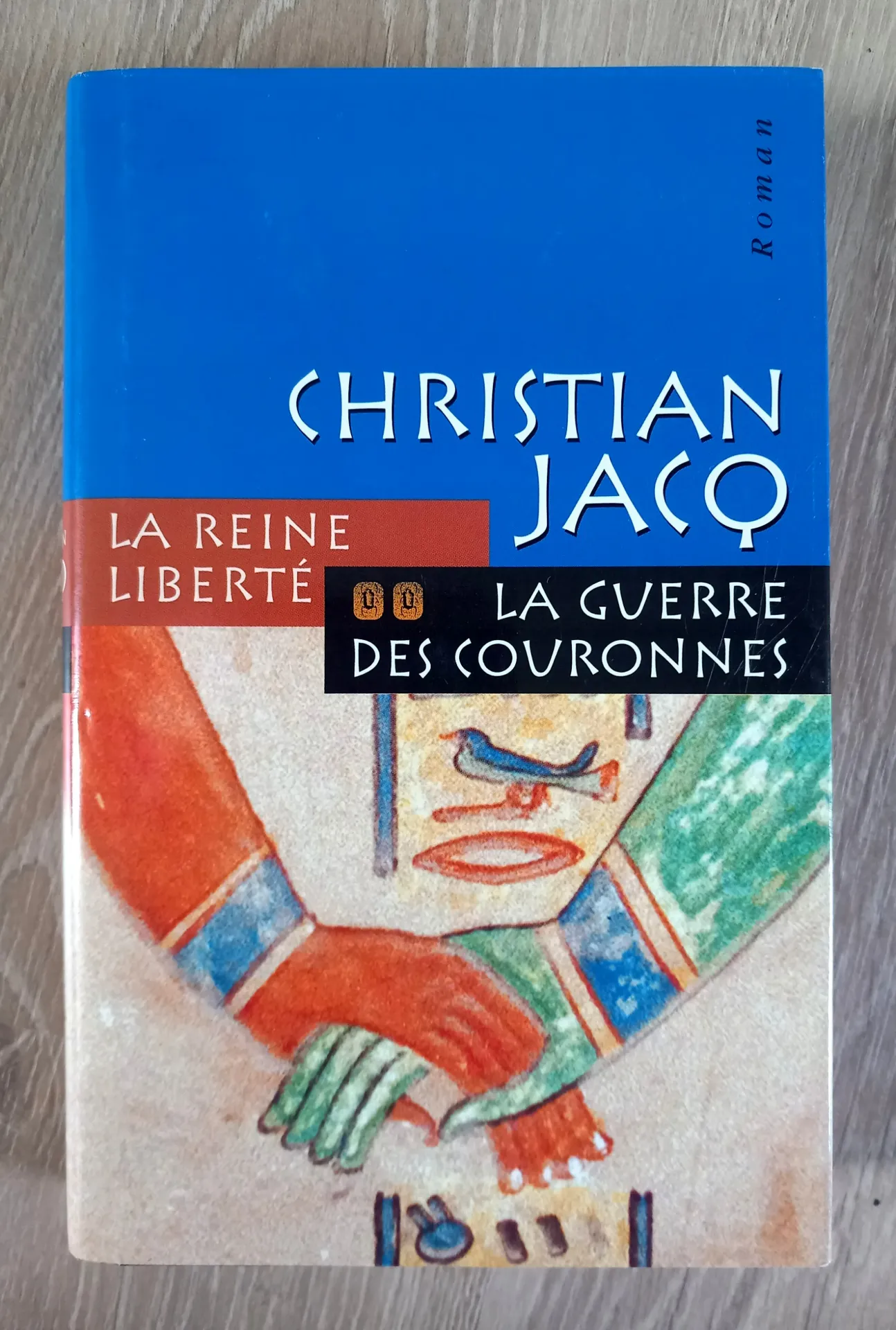 La reine Liberté - La guerre des couronnes (Christian Jacq)