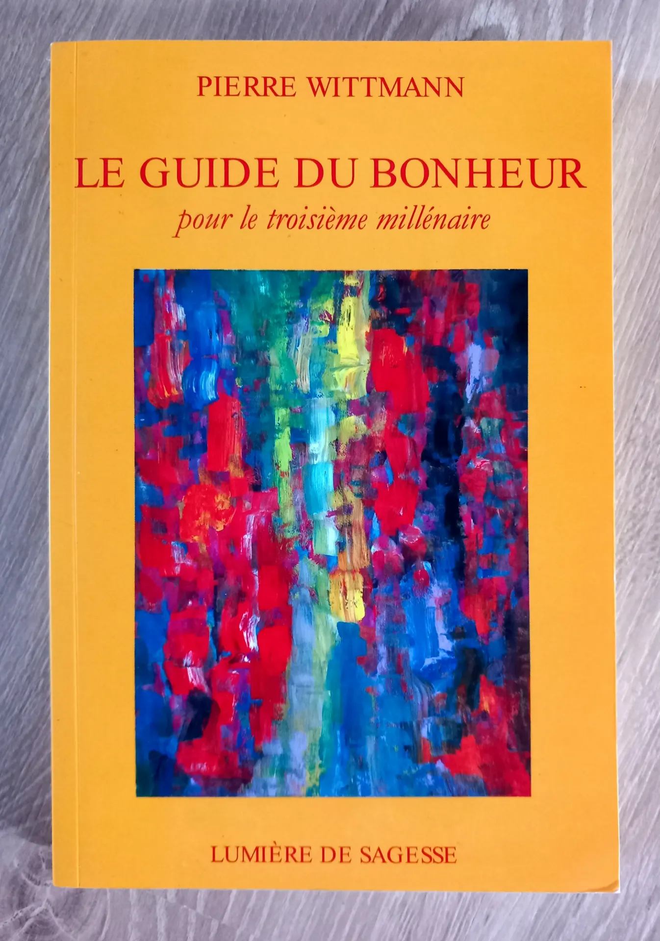 Le guide du bonheur pour le troisième millénaire (Pierre Wittmann)