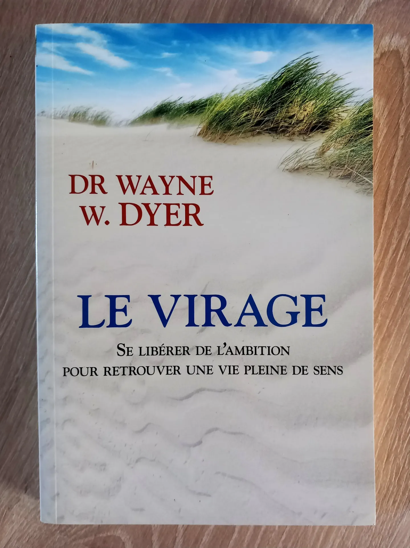 Le virage. Se libérer de l'ambition (Dr Wayne W. Dyer)