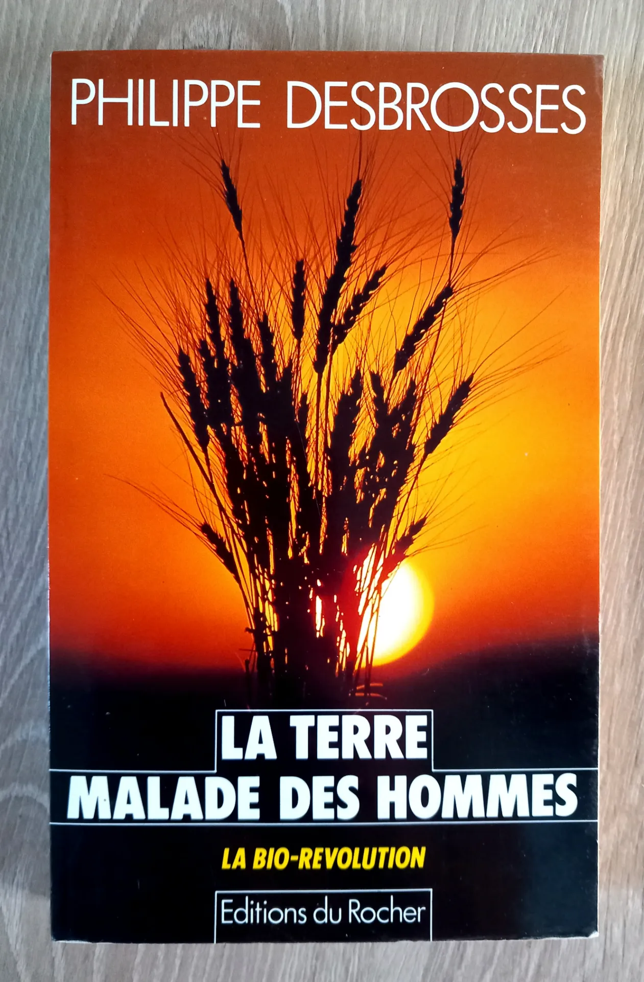 La terre malade des hommes. La bio-révolution (Philippe Desbrosses)