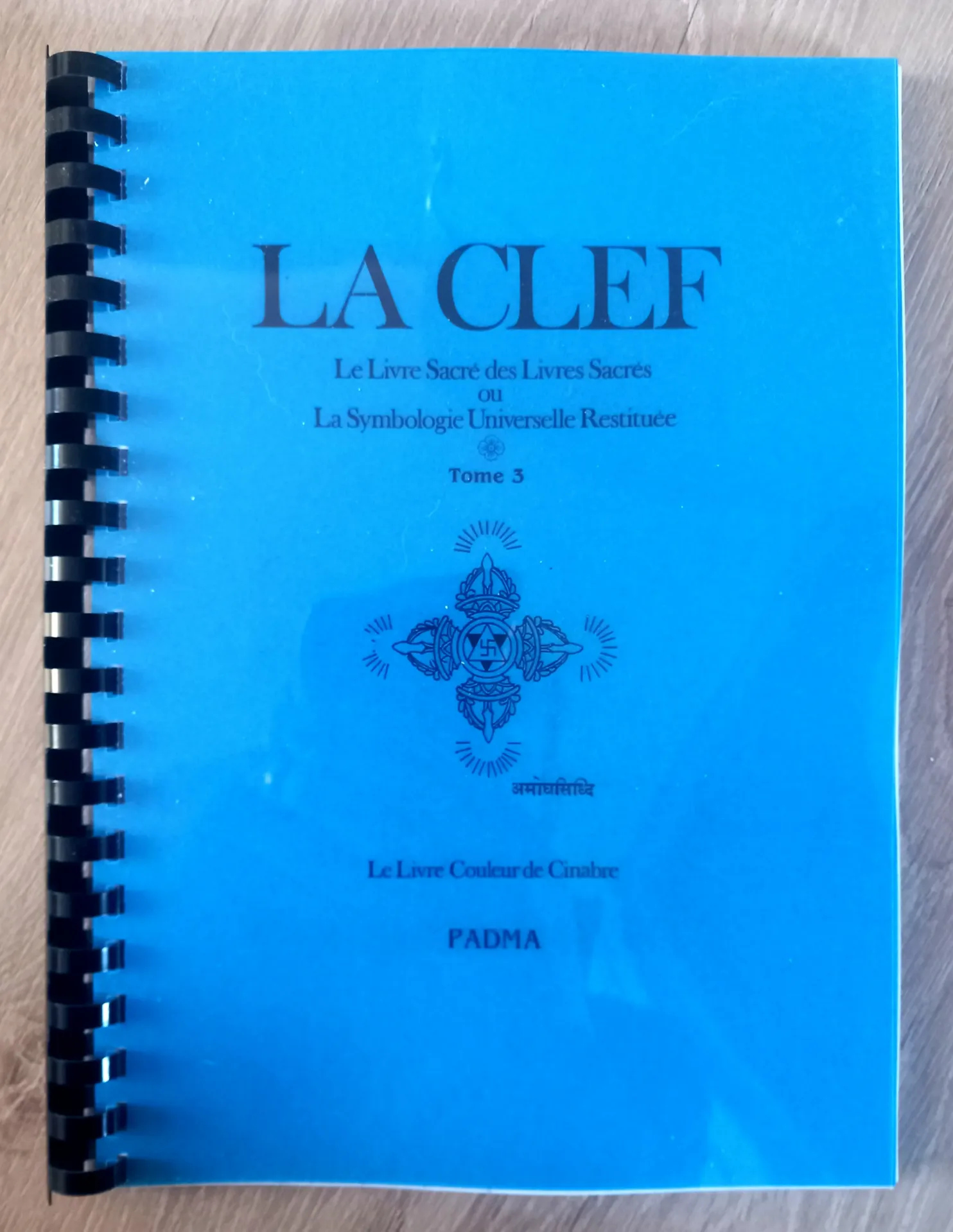 La Clef - Tome 3 : le Livre Sacré des Livres Sacrés ou la Symbologie Universelle restituée (Vénérable Aryadeva, Paul Adam, Henry Normand)