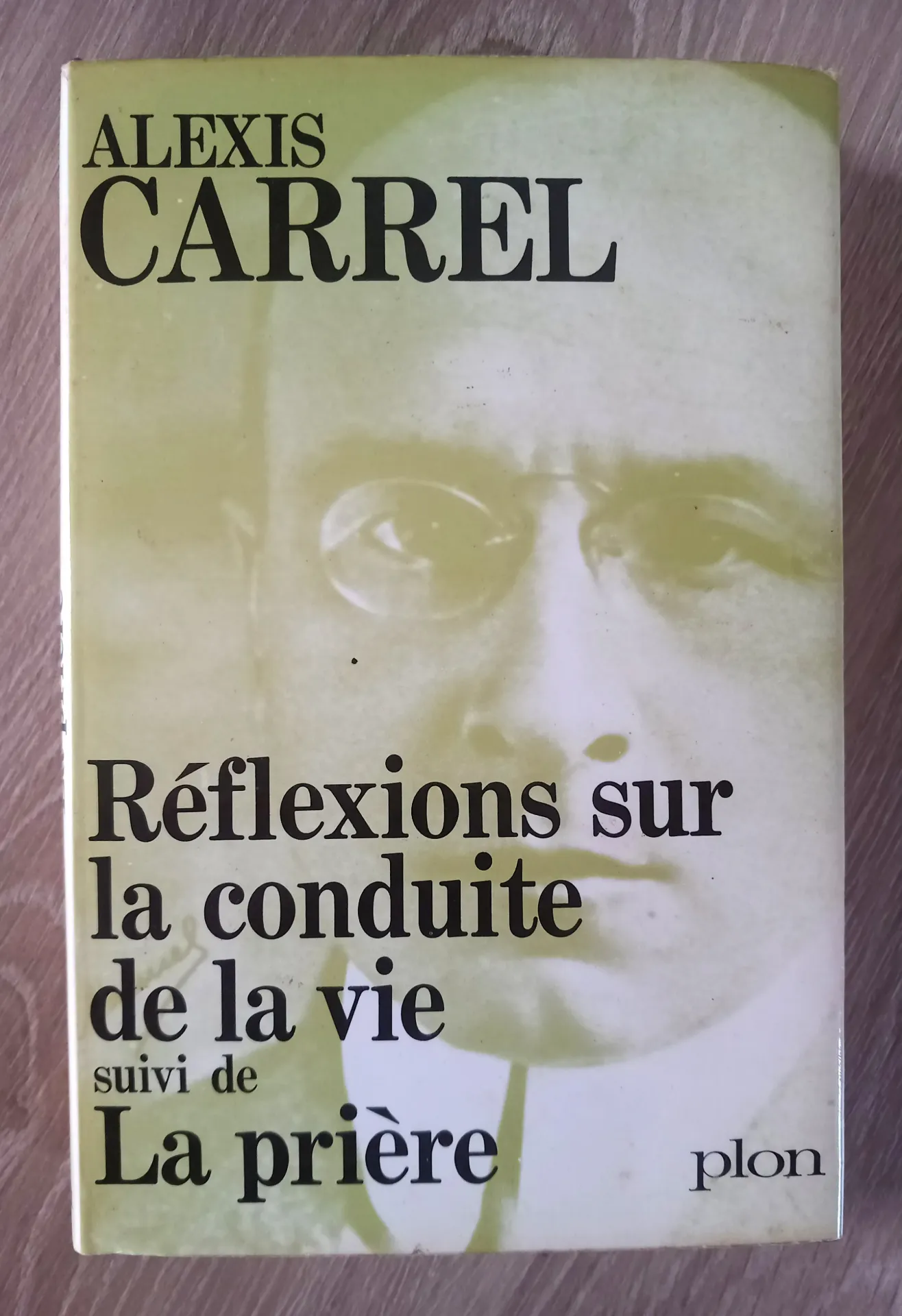 Réflexions sur la conduite de la vie, suivi de La prière (Alexis Carrel)