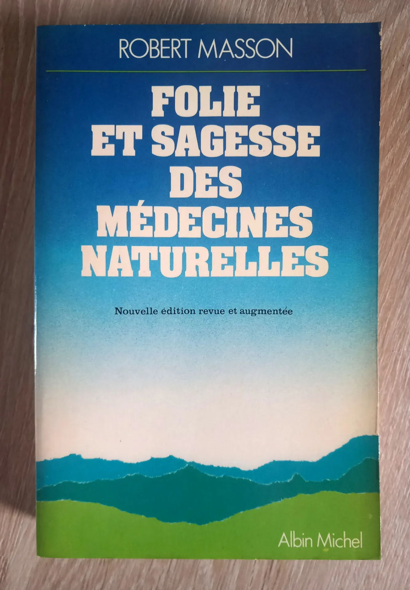 Folie et sagesse des médecines naturelles (Robert Masson)