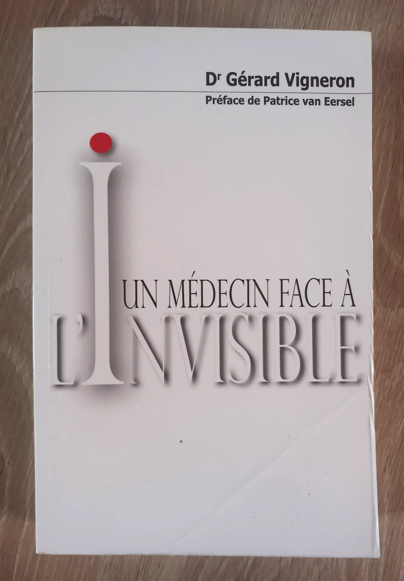 Un médecin face à l'invisible (Dr Gérard Vigneron - Patrice van Eersel)