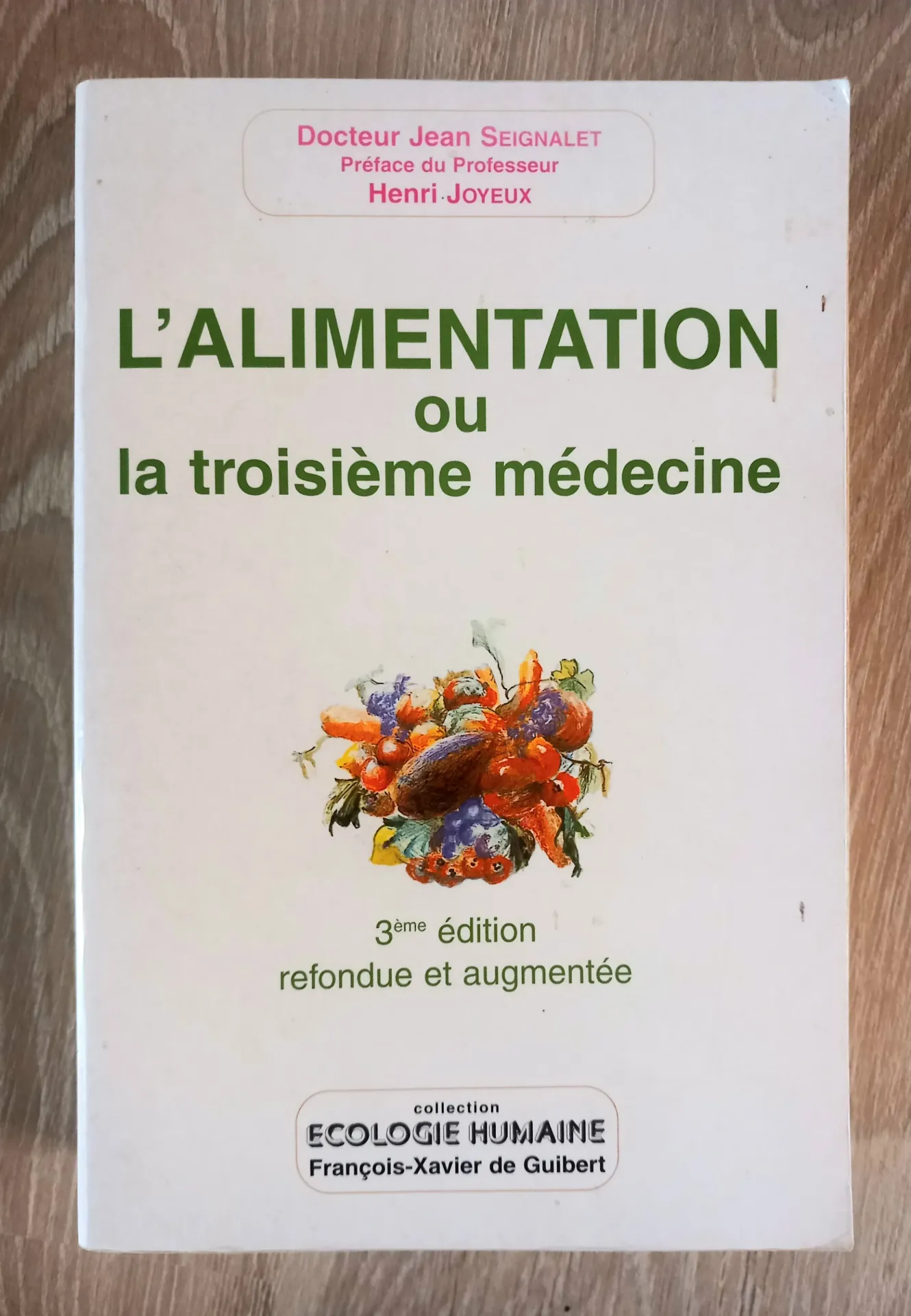 L'alimentation ou la troisième médecine (Dr Jean Seignalet - Pr Henri Joyeux)