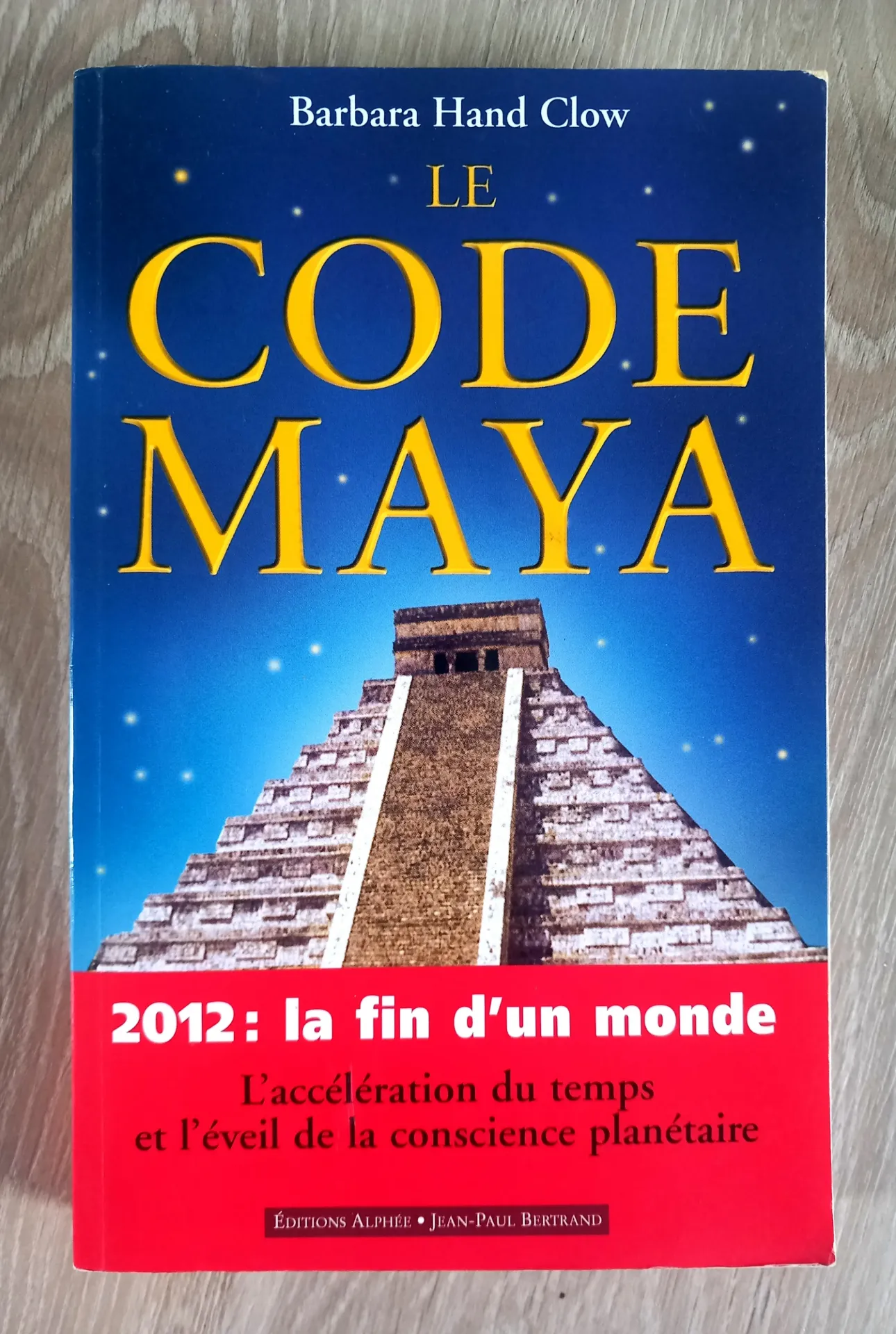 Le code Maya, 2012 la fin du monde (Barbara Hand Clow)